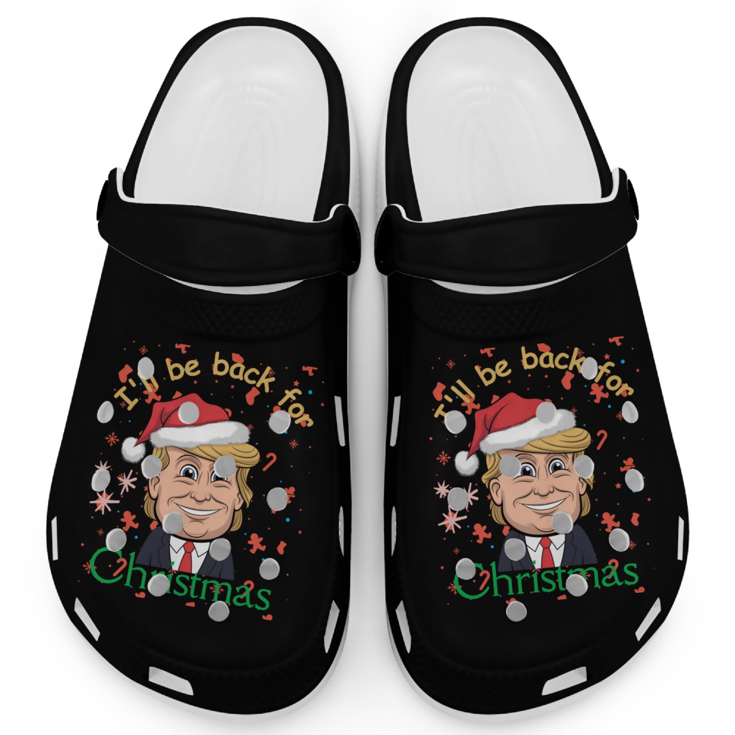I'll be back for Christmas , trump for president Clogs