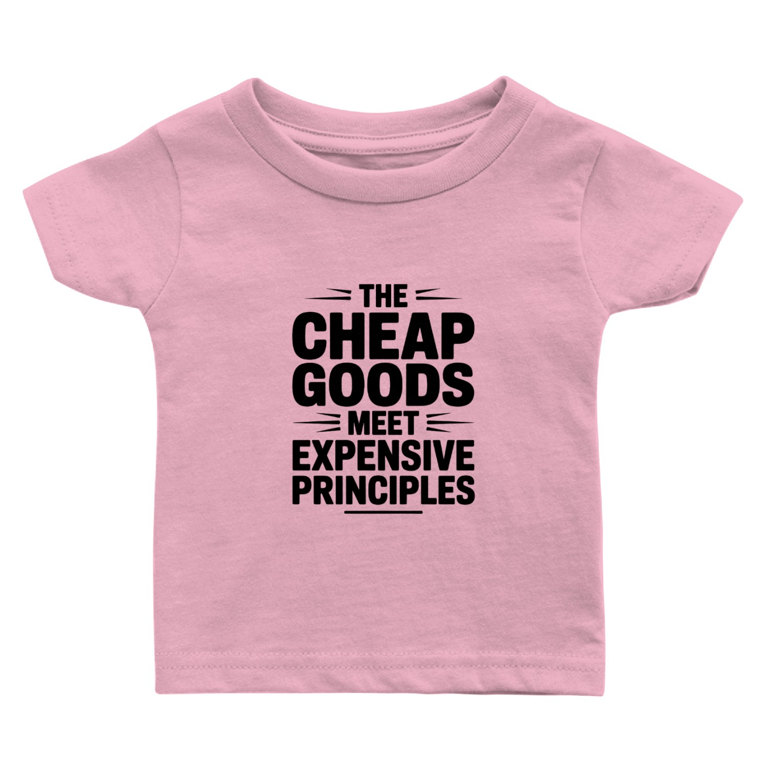 The Cheap Goods Meet Expensive Principles Baby T Shirts