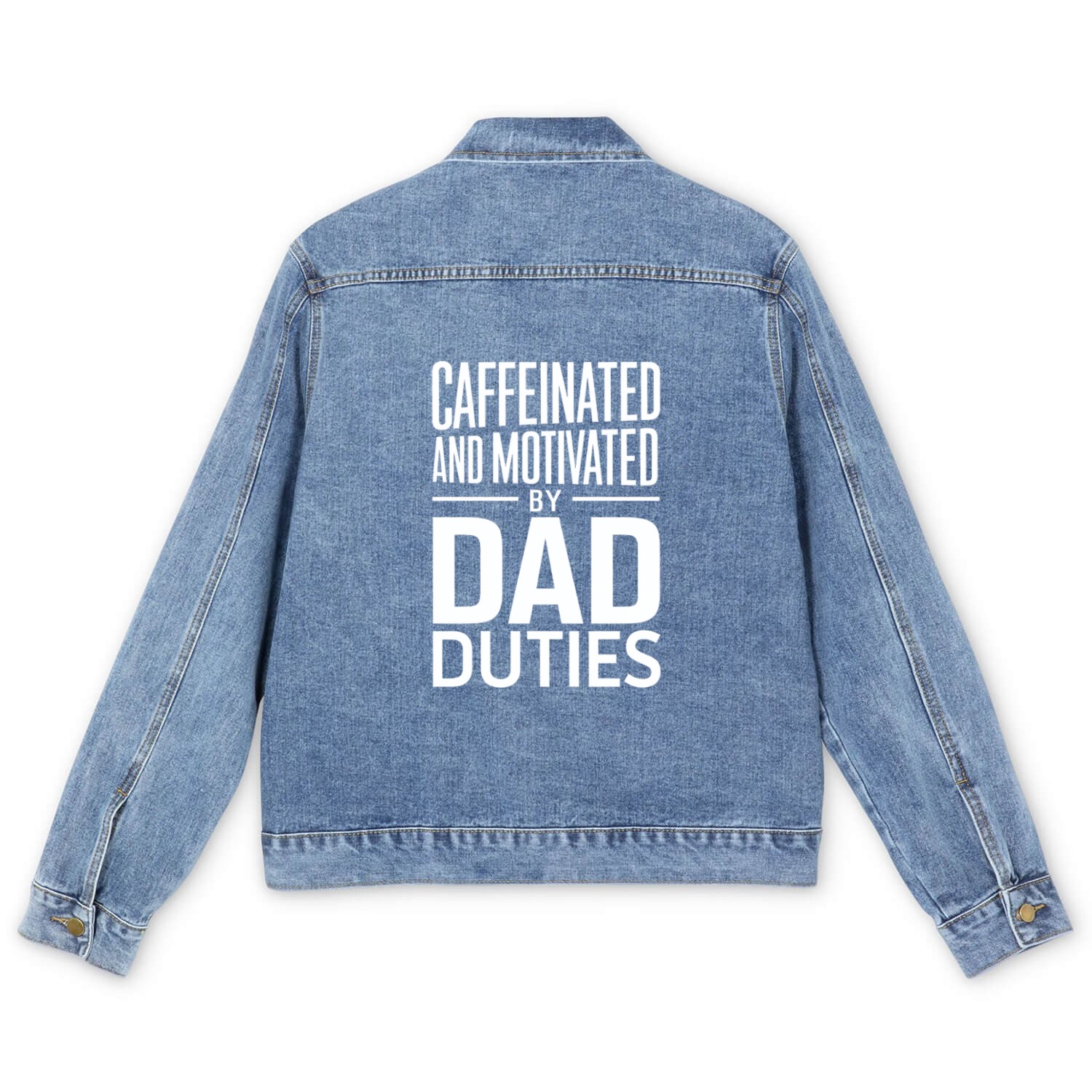 Caffeinated And Motivated By Dad Duties Men's Denim Jackets