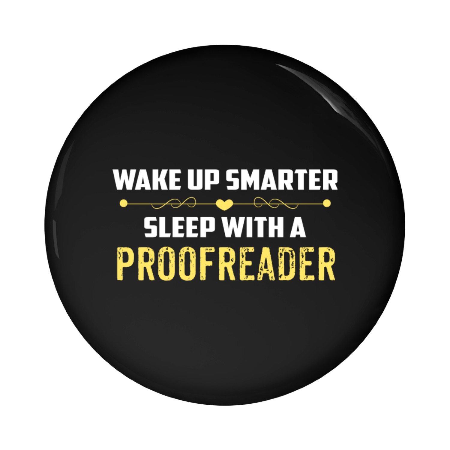 Wake Up Smarter Sleep With A PROOFREADER Pin Buttons
