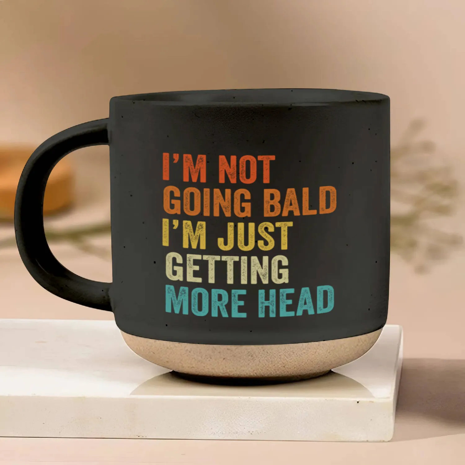I'm Not Going Bald Just Getting More Head Pottery Mugs
