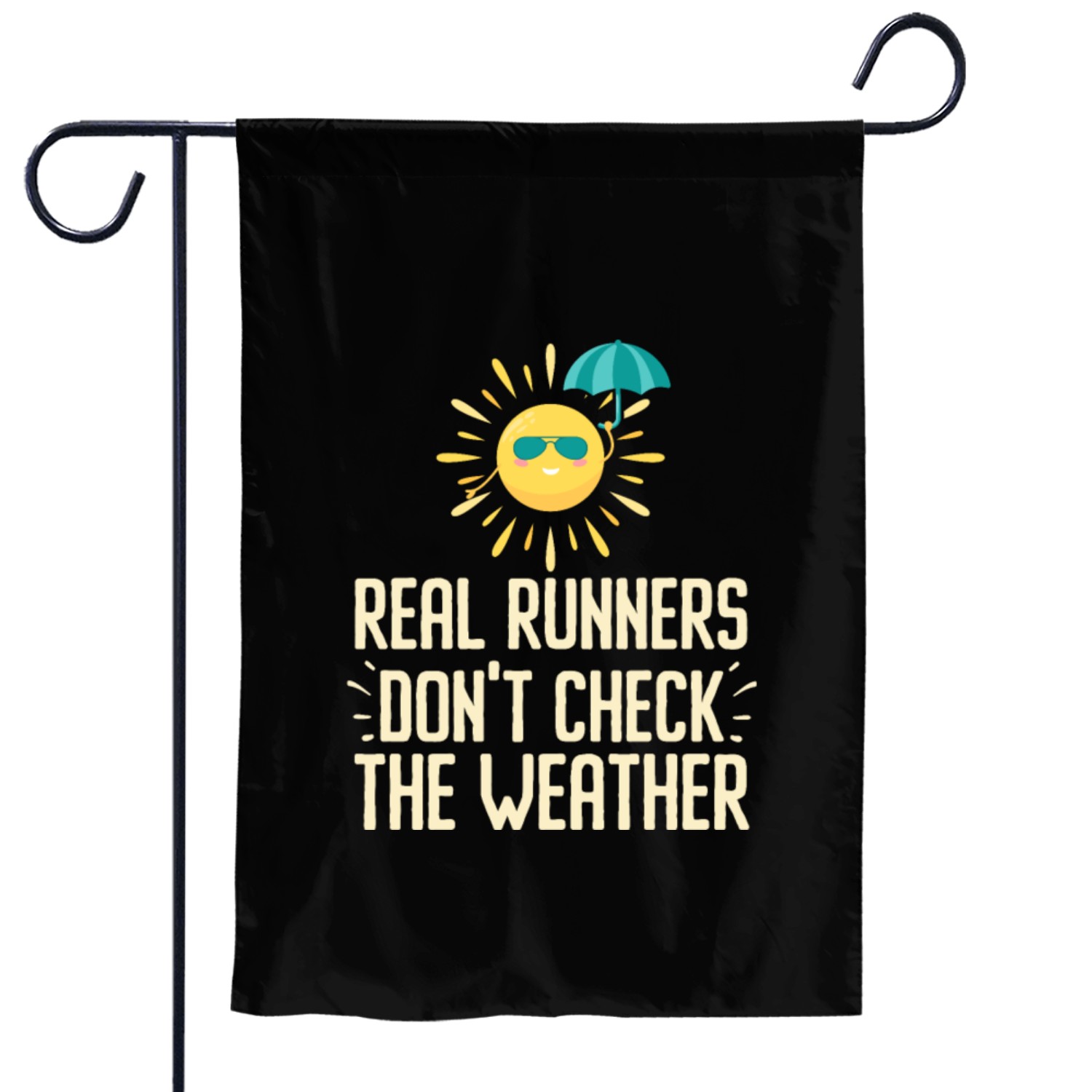 Real Runners Don't Check The Weather - Runner Garden Flags