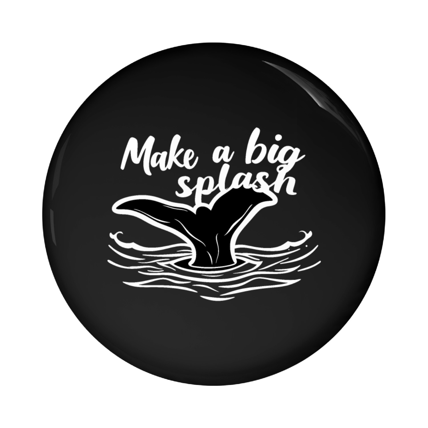 Make A Big Splash - Bold and Motivational Pin Buttons