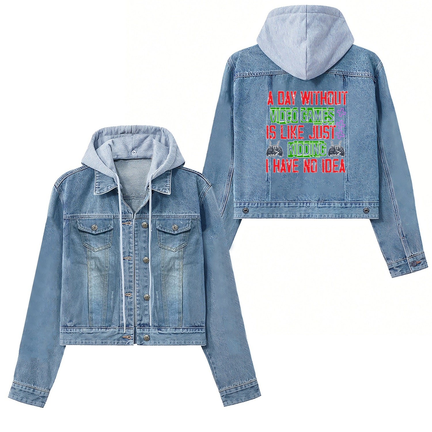A Day Without Video Games Is Like Just Kidding Women's Denim Jackets