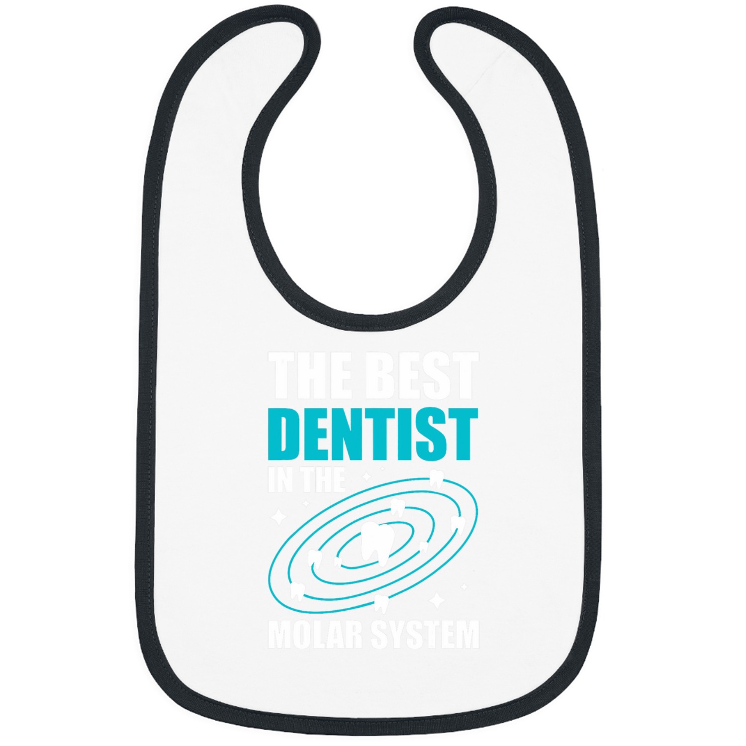 dentists Job The bests dentists In The Molar System 21 Bibs