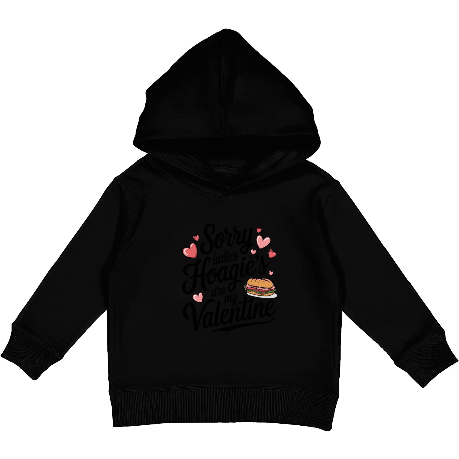 Sorry Ladies Hoagie’s are my Valentine Kids Pullover Hoodies