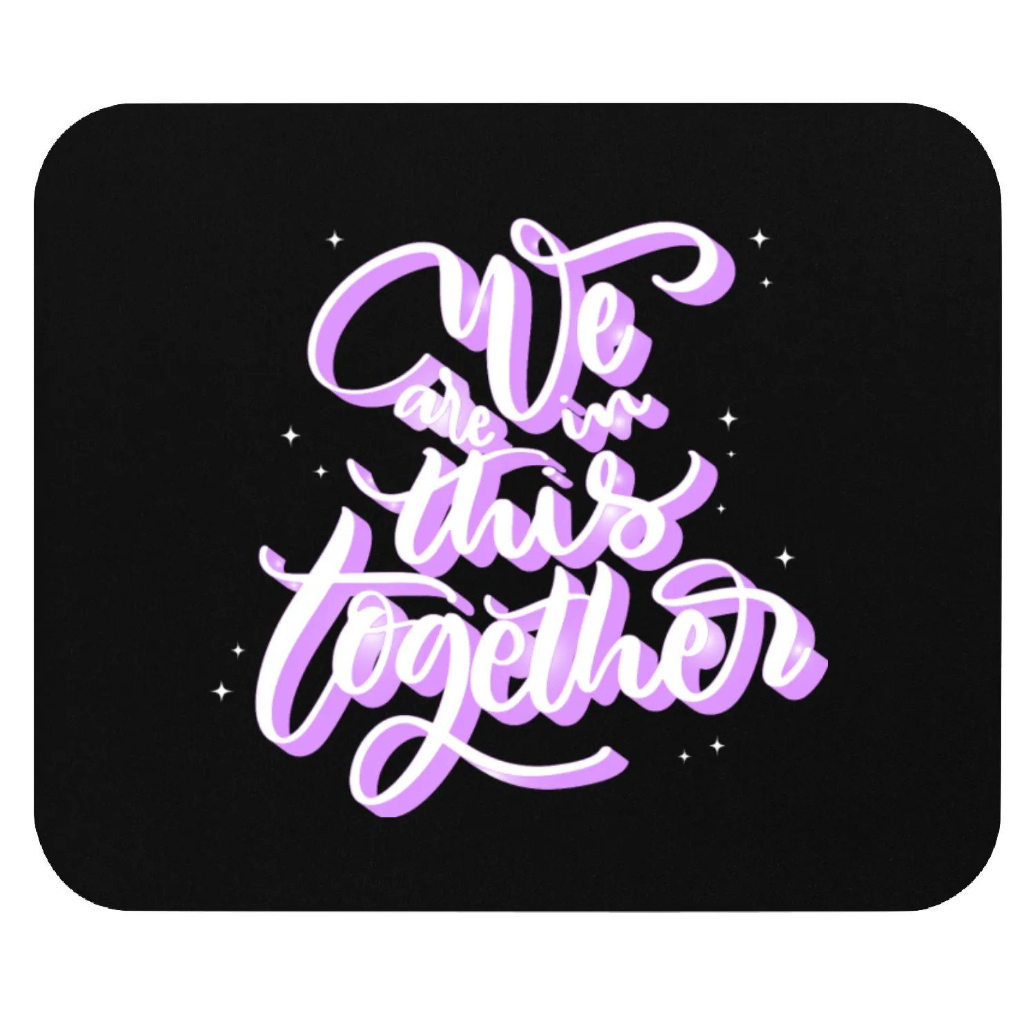 We are all in this together Mouse Pads