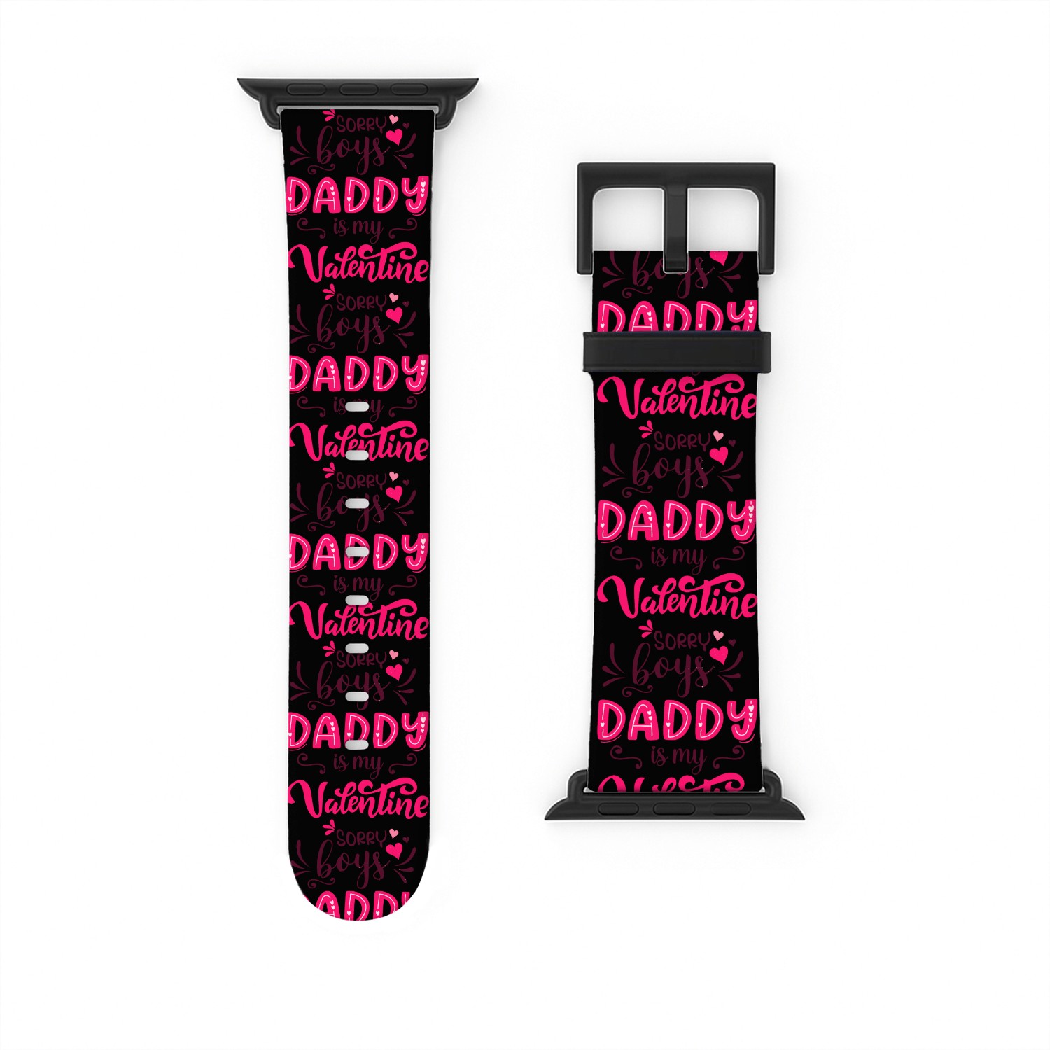 Sorry Boys Daddy Is My Valentine, Dad To Daughter Watch Bands For Apple Watch
