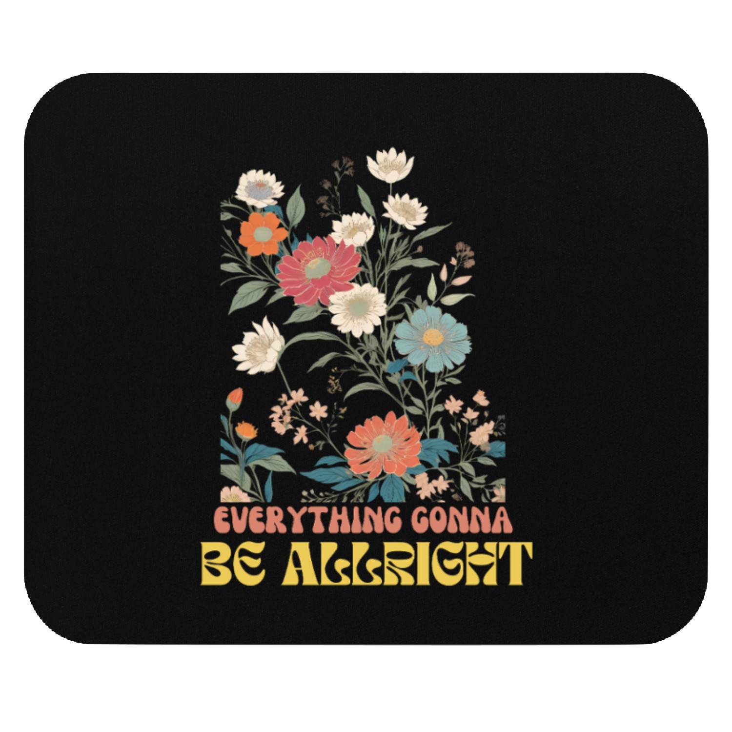 Everything gonna be Alright Vintage Boho Floral Mouse Pads