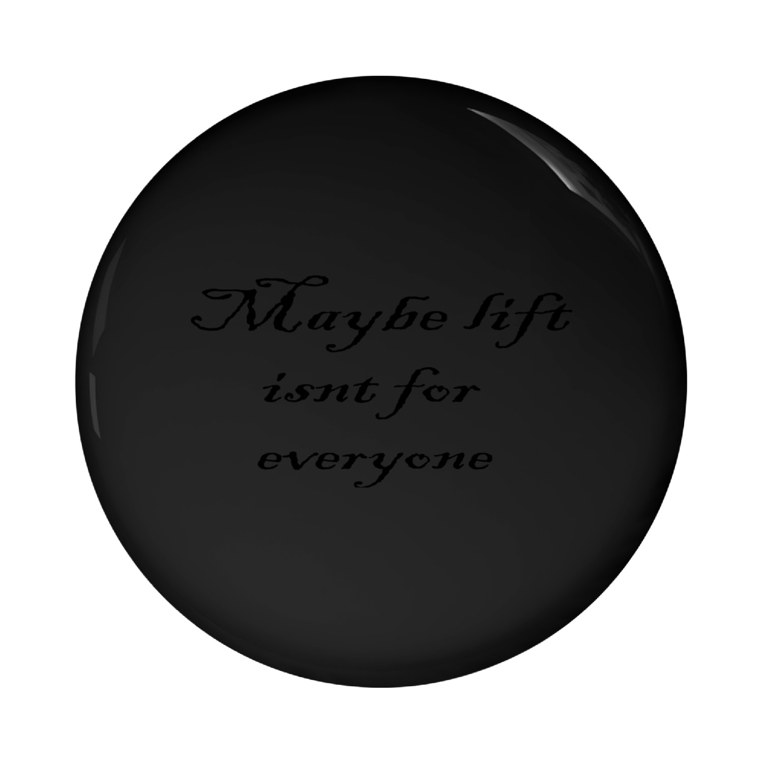 Maybe lift isn't for everyone Pin Buttons
