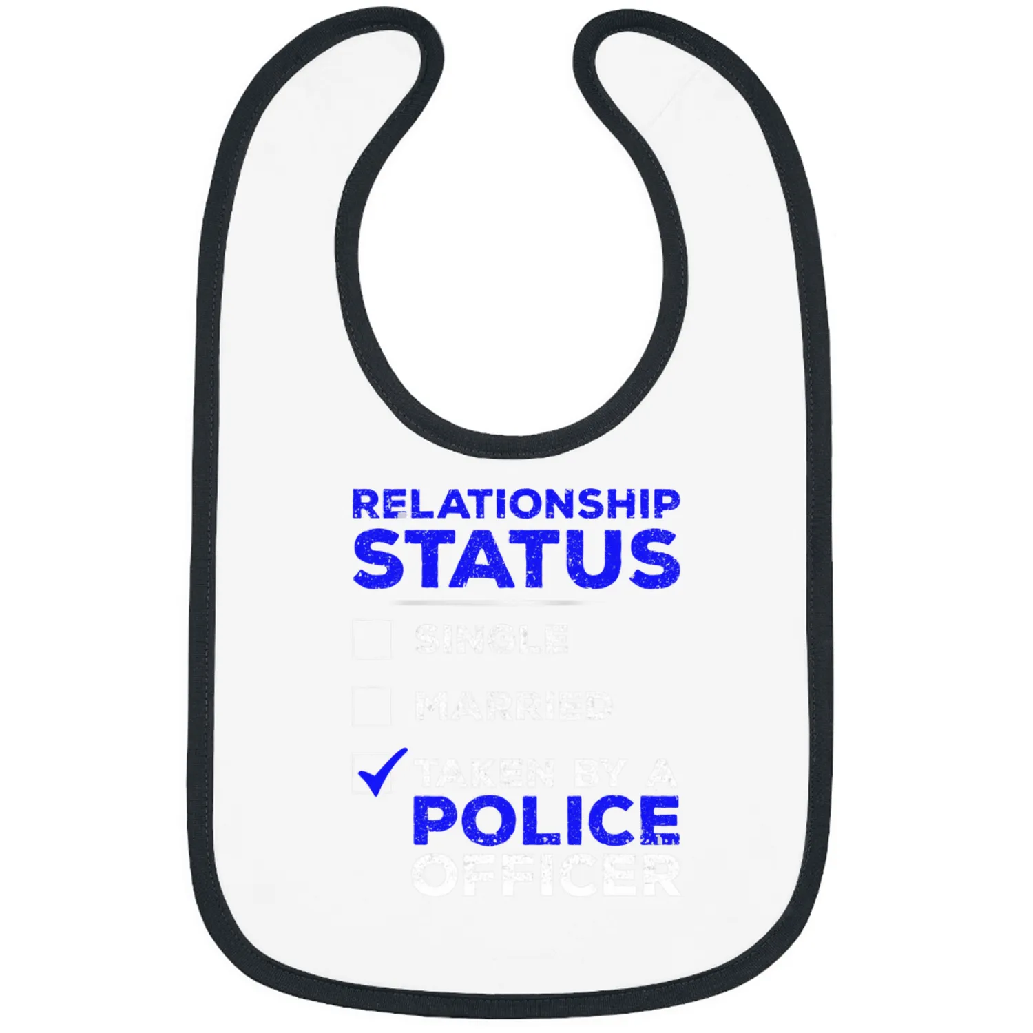Police Job Relationship Status Taken By A Police Officer Bibs