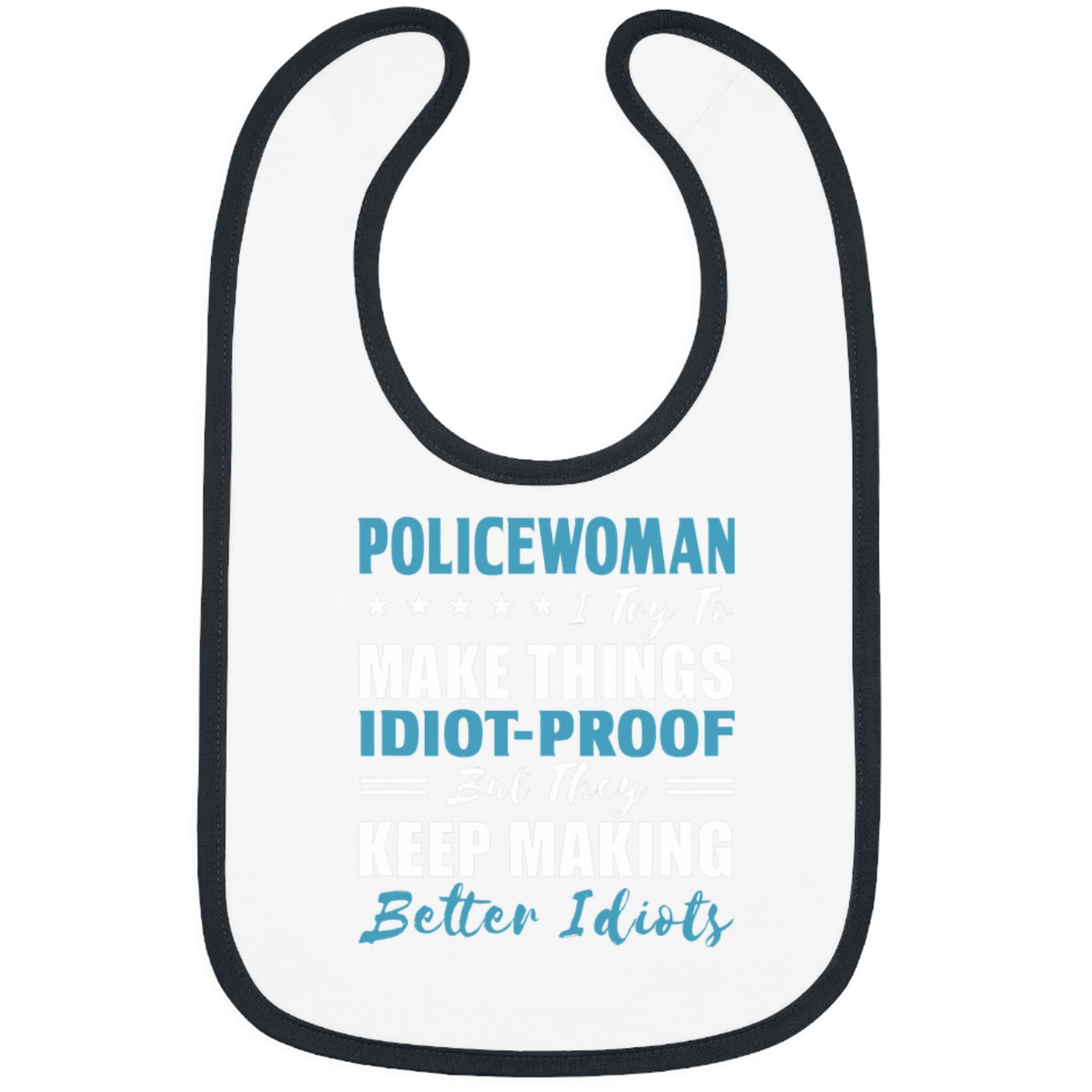 Police Job Policewoman Try to Make Things IdiotProof Coworker Cops Bibs