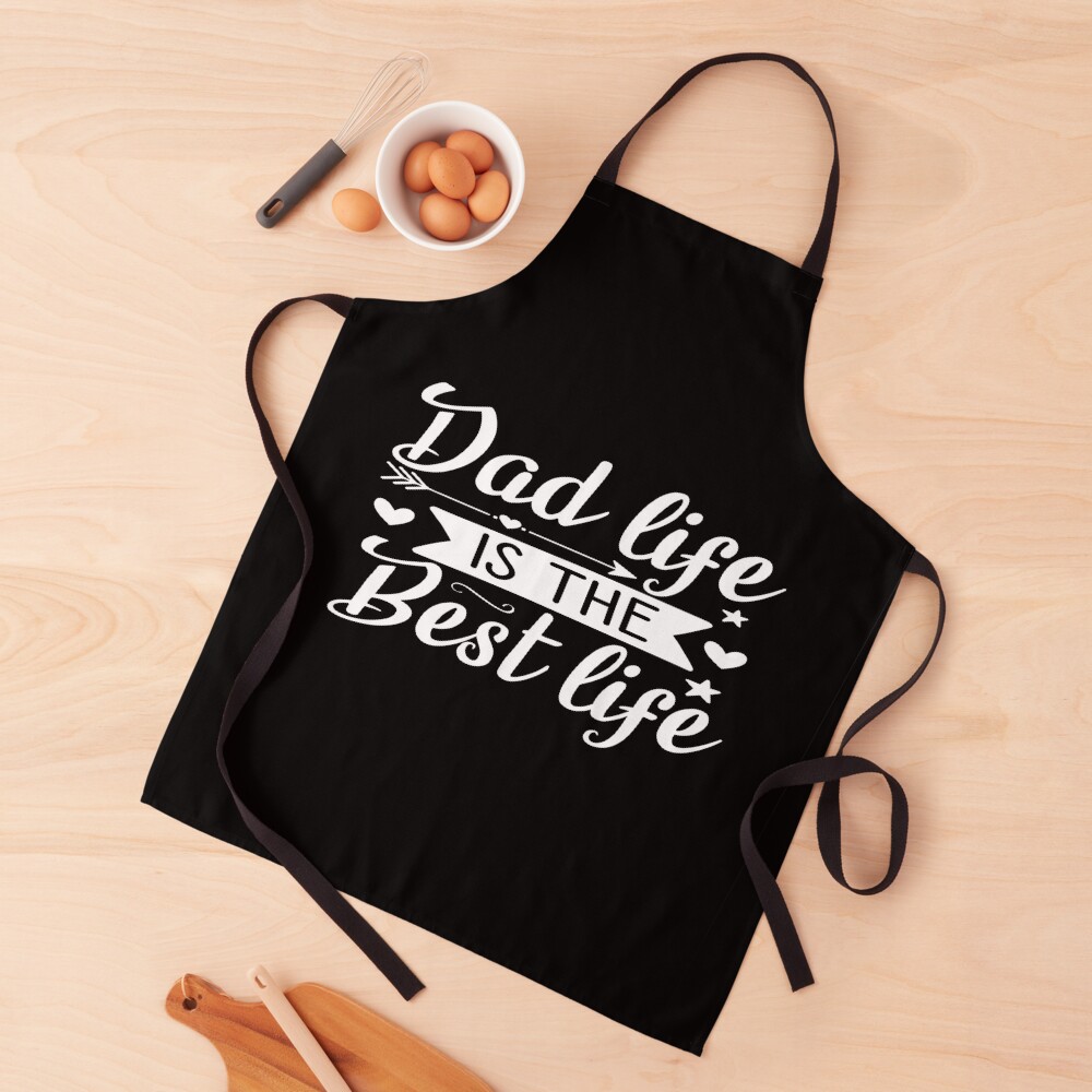 Dad live is the best live Apron