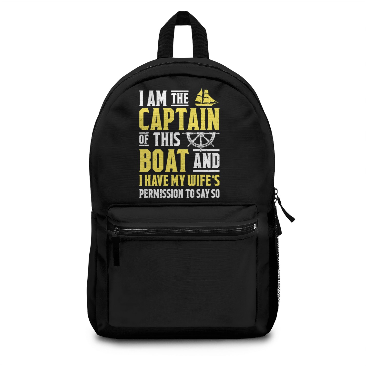 I Am The Captain Of This Boat Sailboat Sail Boatin Backpacks