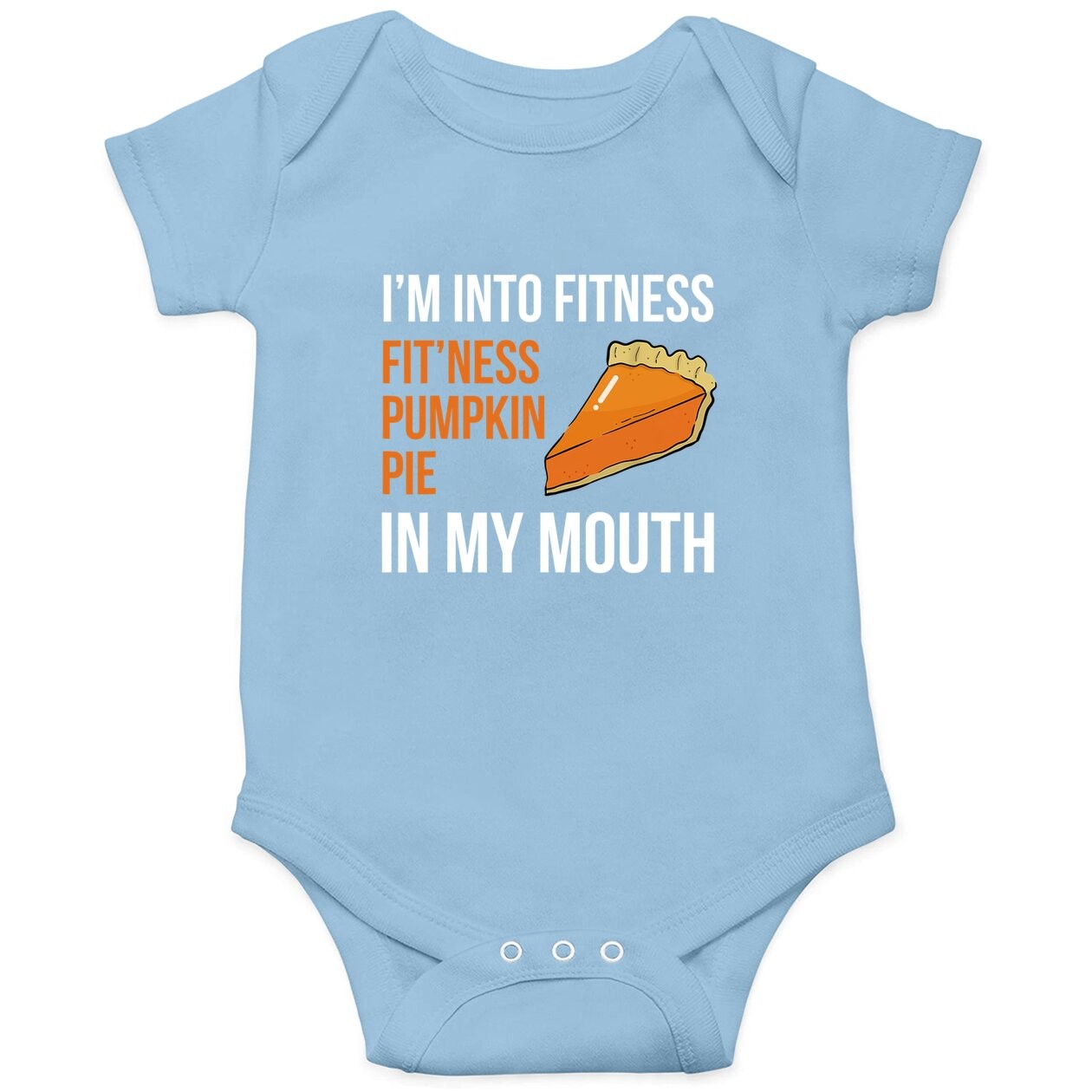 Fitness Pumpkin Pie In My Mouth - Thanksgiving Day Baby Bodysuit