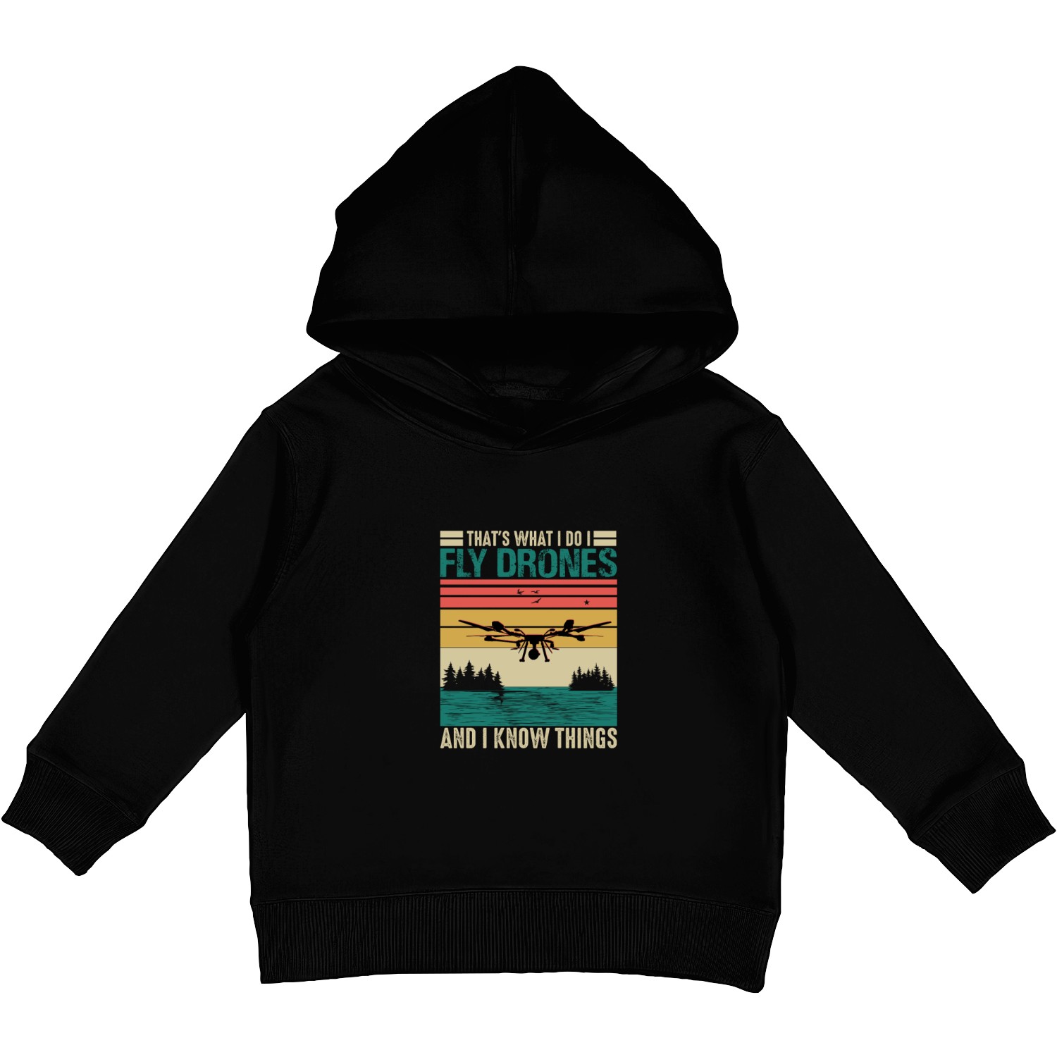 That s What I Do I Fly Drones And I Know Things Kids Pullover Hoodies