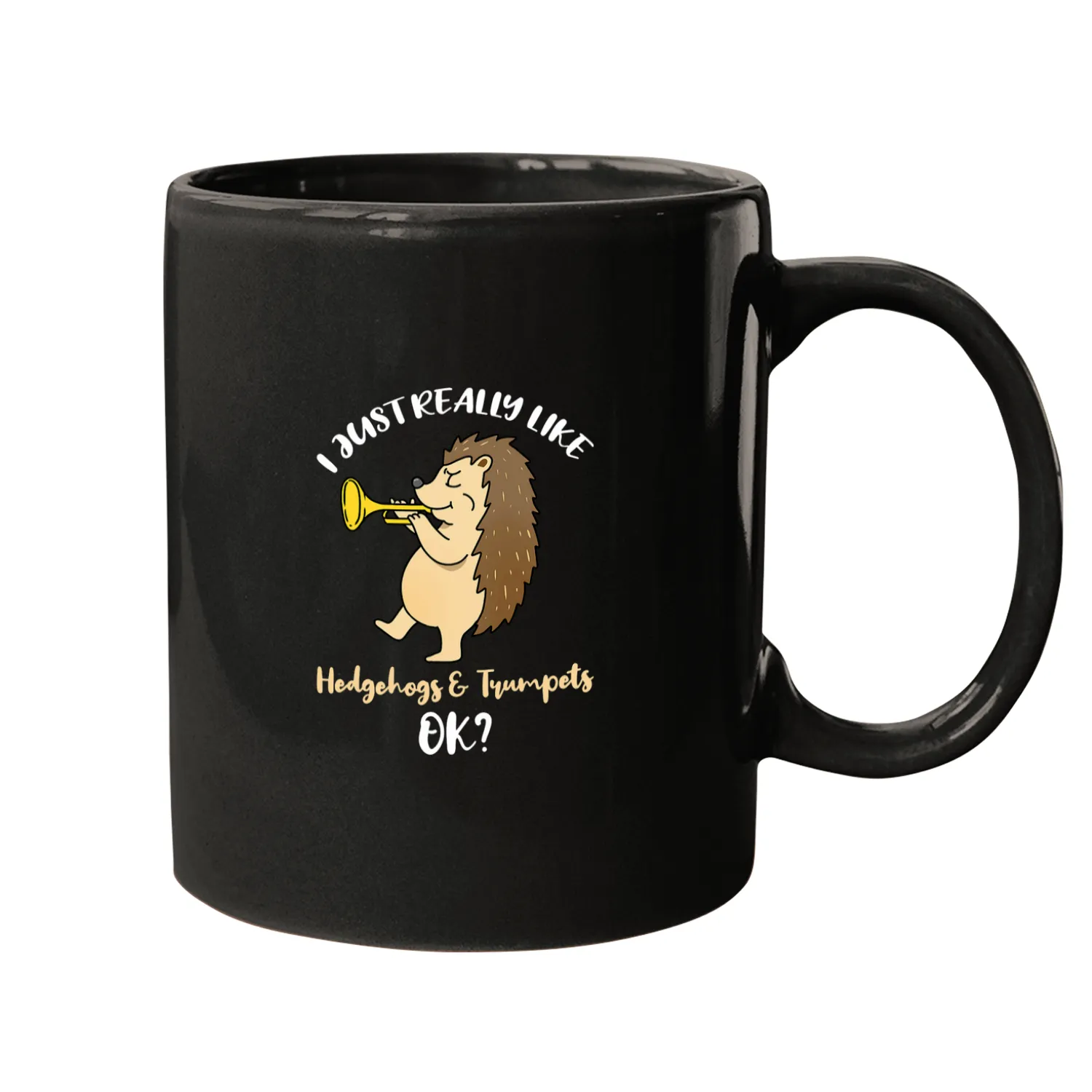 I Just Really Like Hedgehogs And Trumpets Ok Mugs