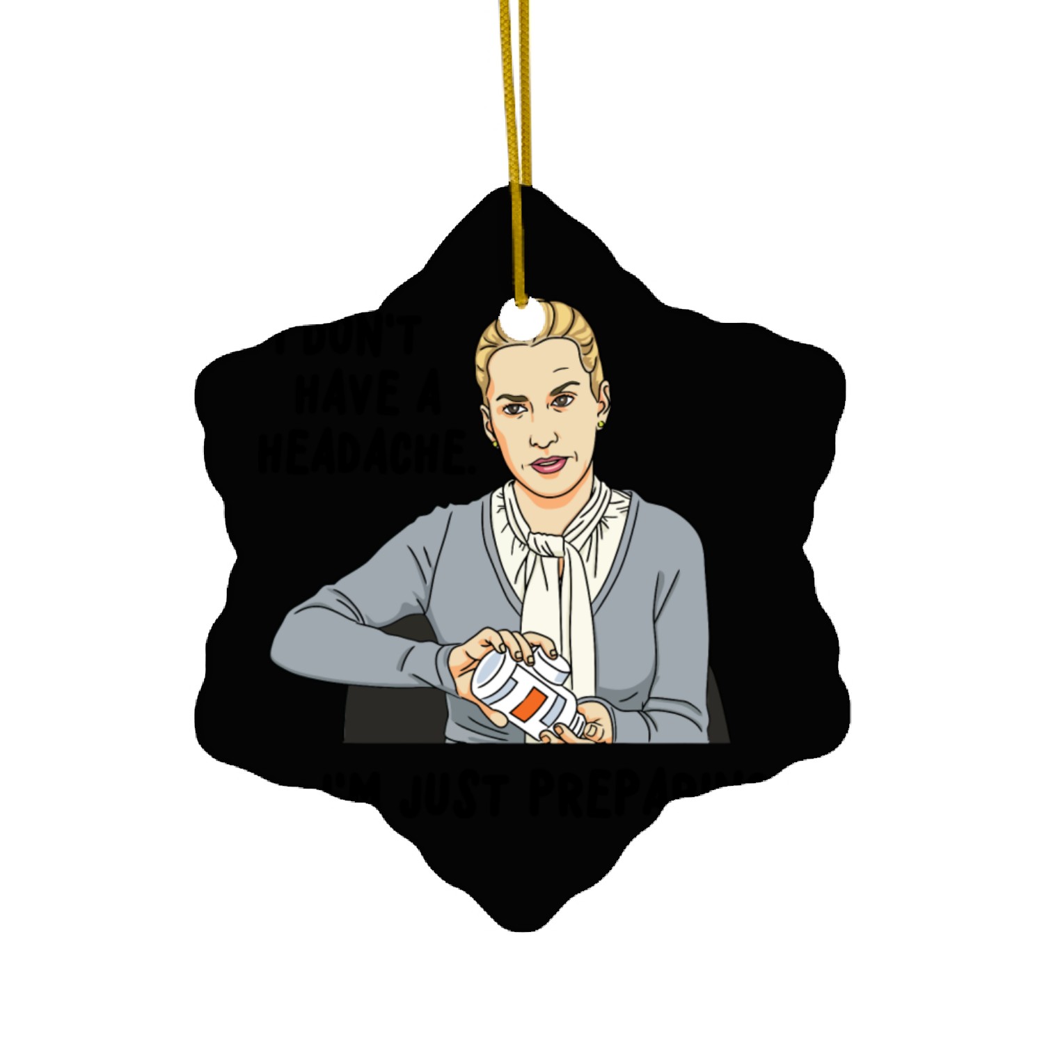 I Don't Have A Headache I'm Just Preparing Apparel Ceramic Ornaments