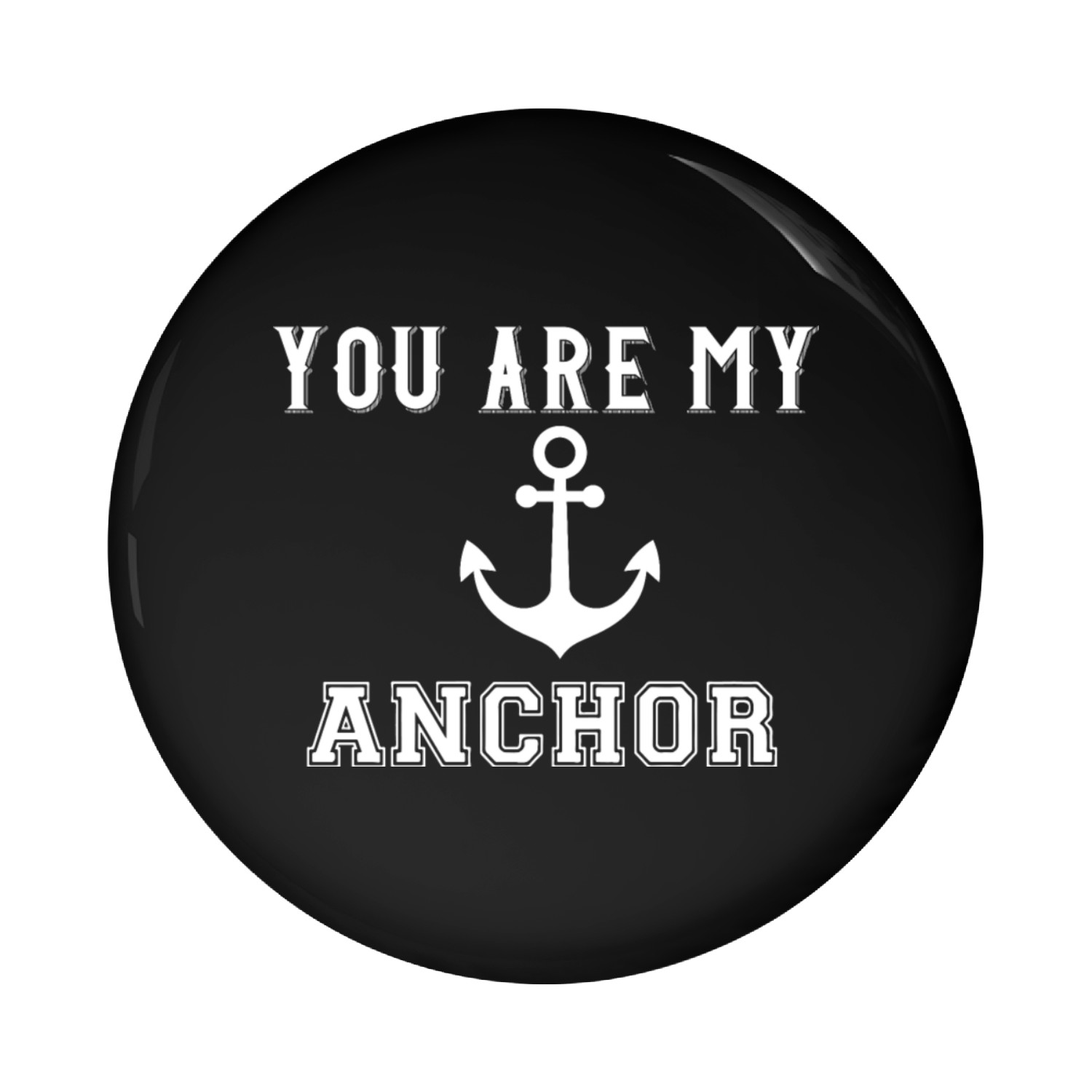 you are my anchor Pin Buttons