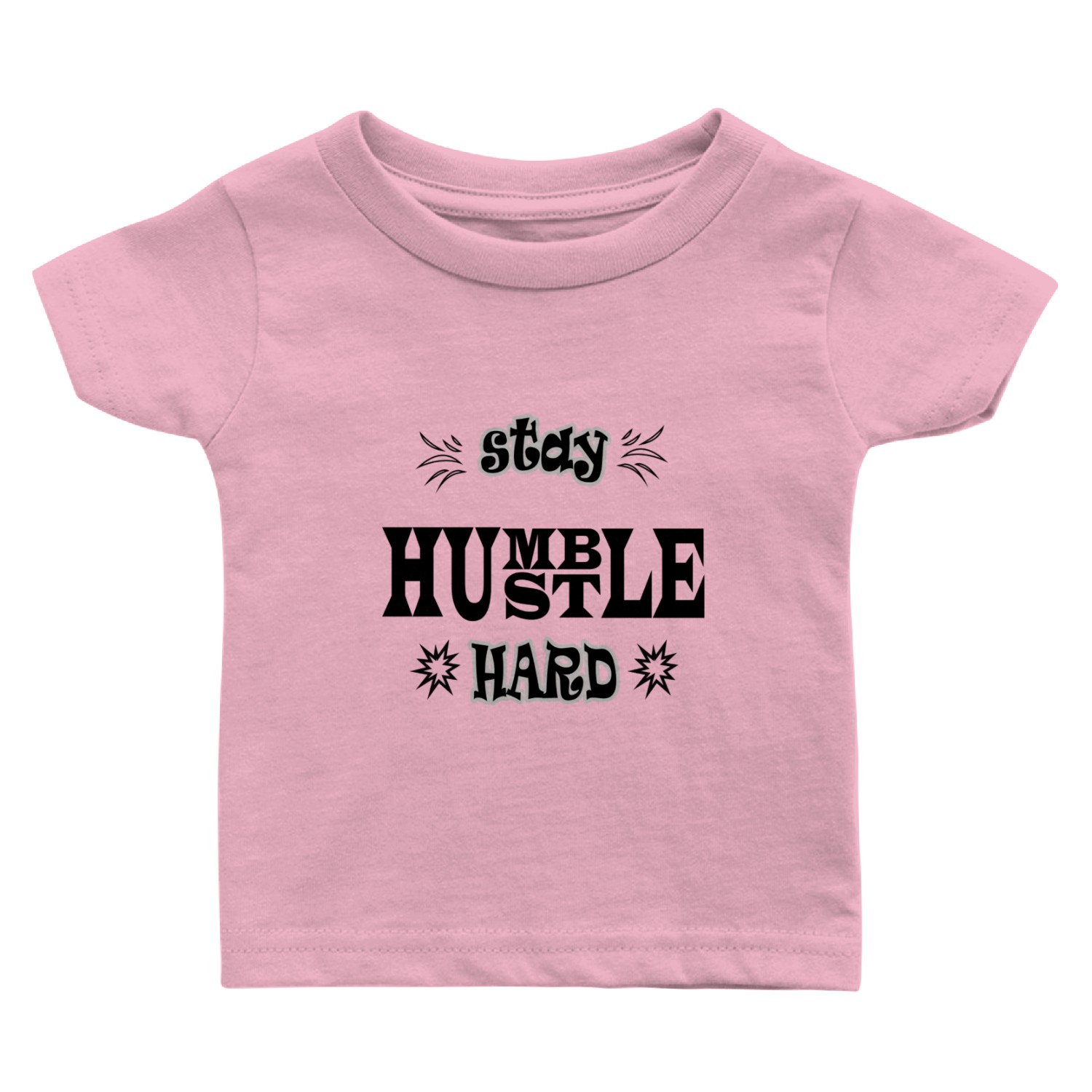 Stay humble hustle hard Baby T Shirts