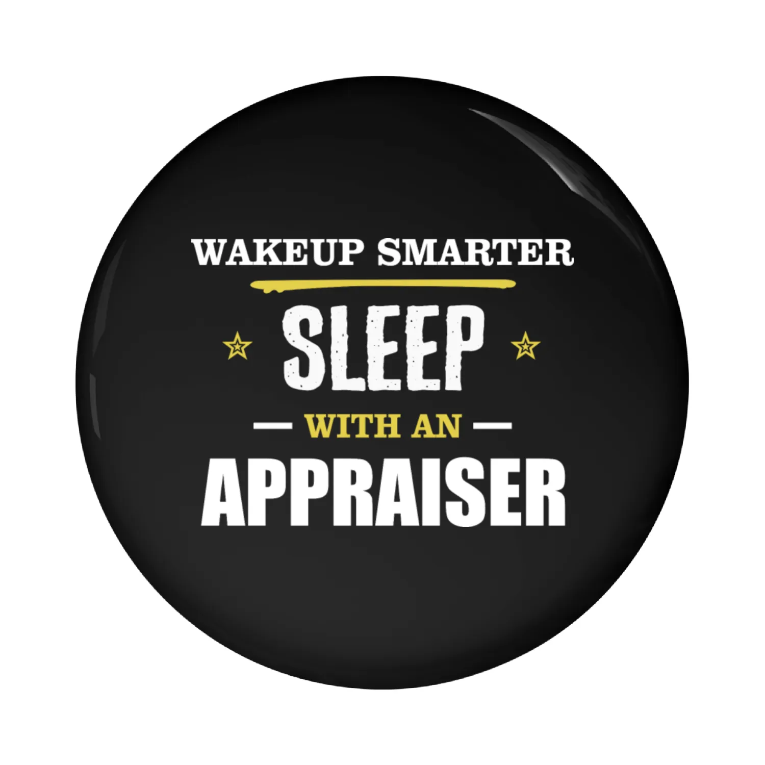 Wakeup Smarter Sleep WIth Appraiser Gift Pin Buttons