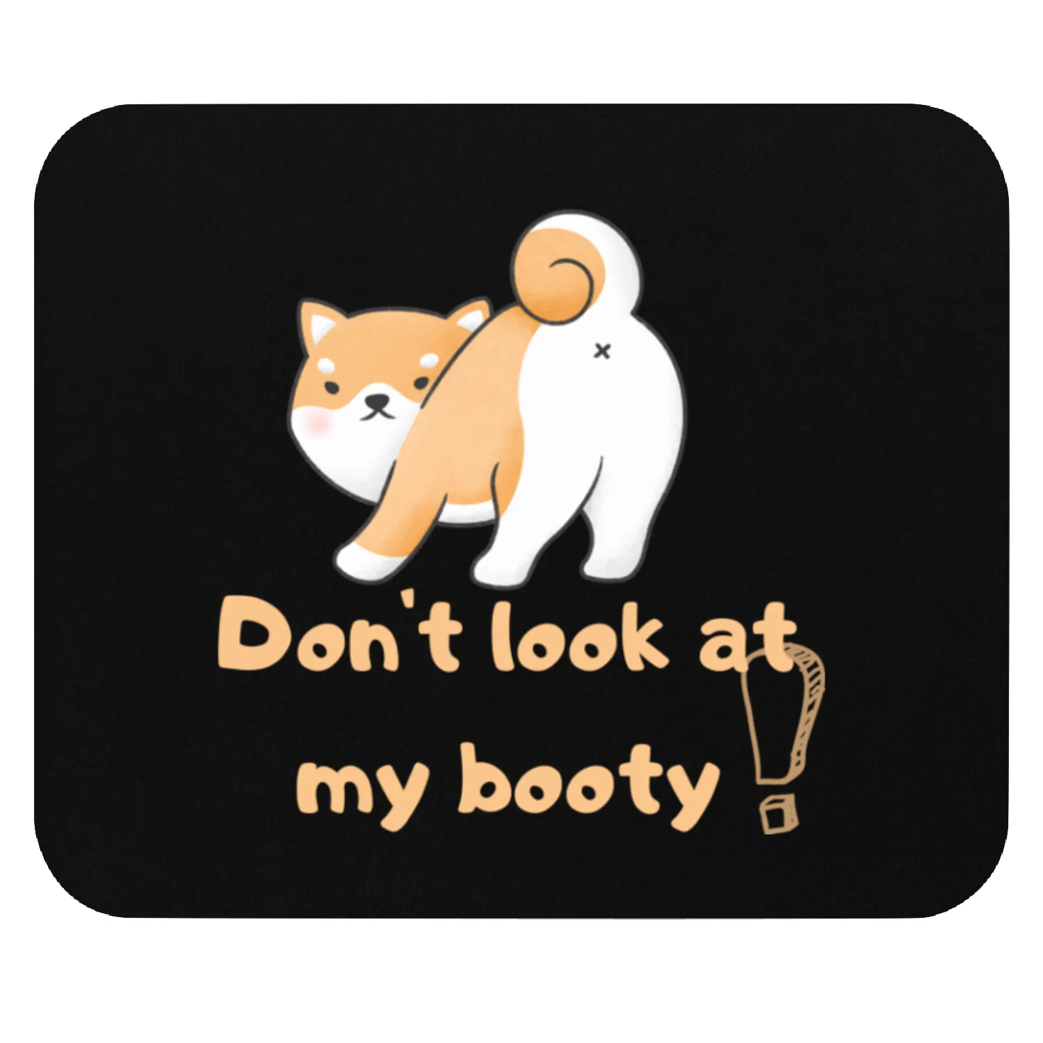don t look at my booty Mouse Pads
