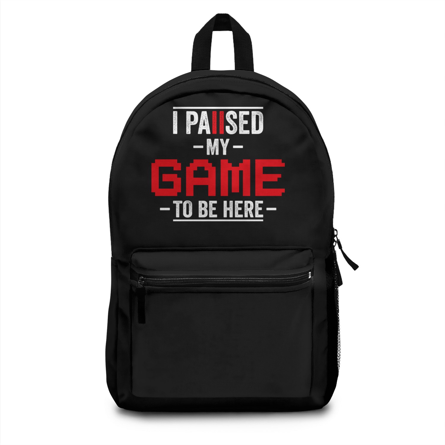 I Paused My Game To Be Here Backpacks