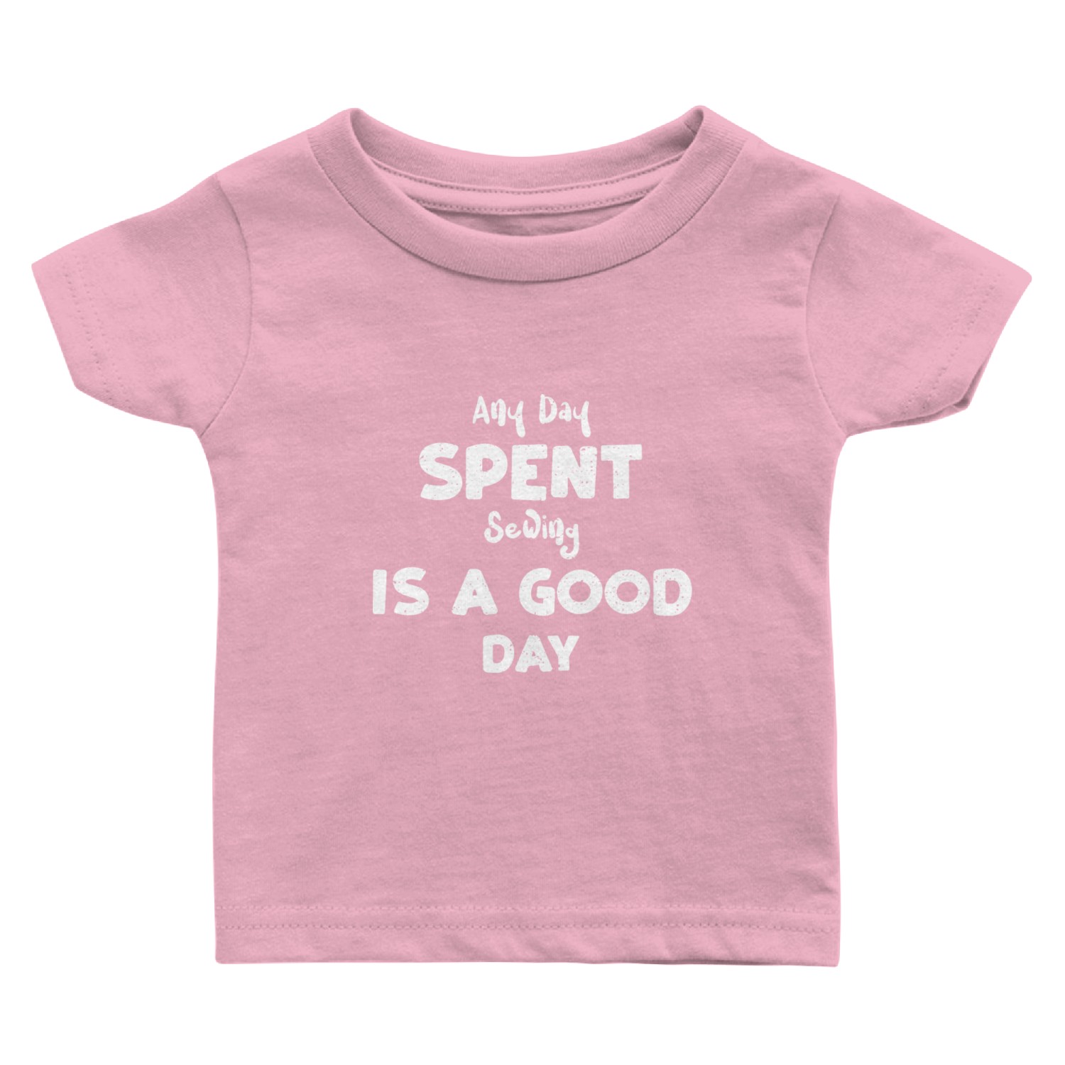 Any Day Spent Sewing Is A Good Day Baby T Shirts