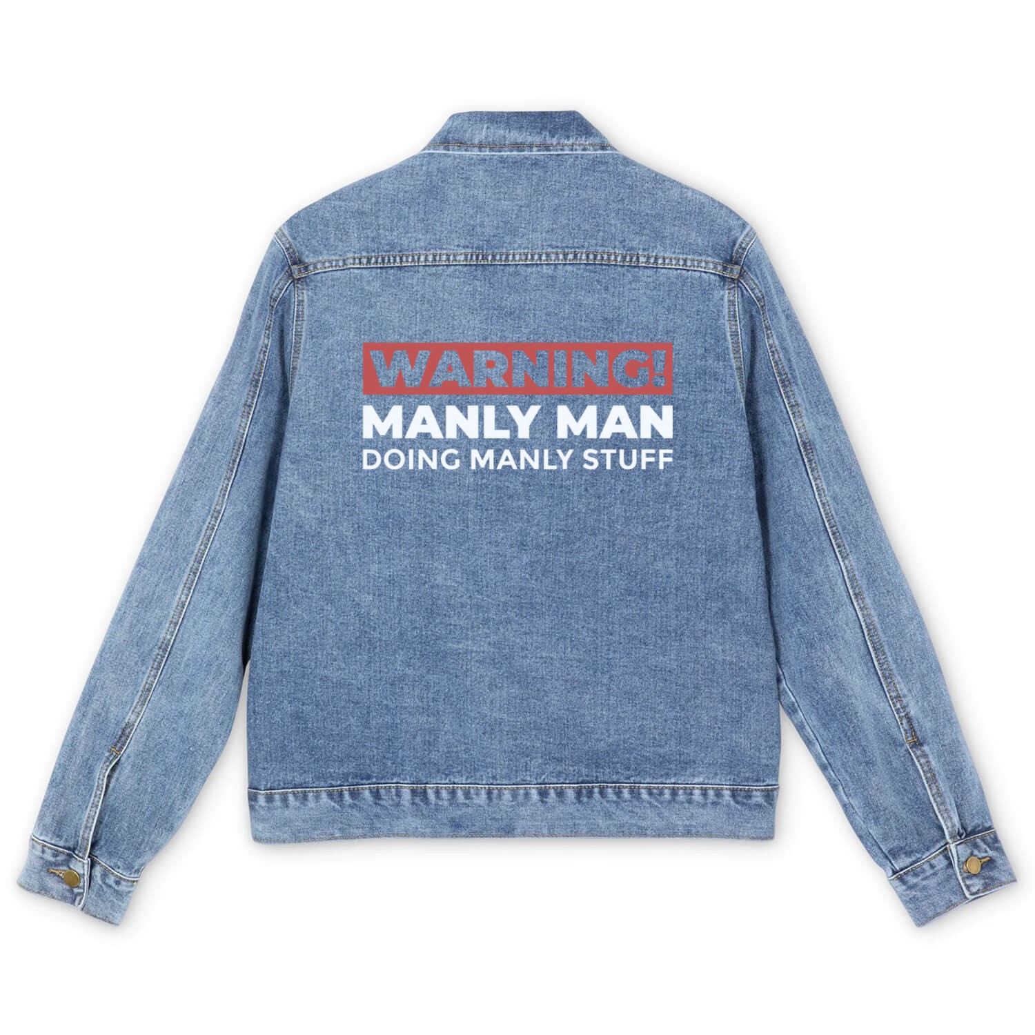 warning! manly man doing manly stuff Men's Denim Jackets
