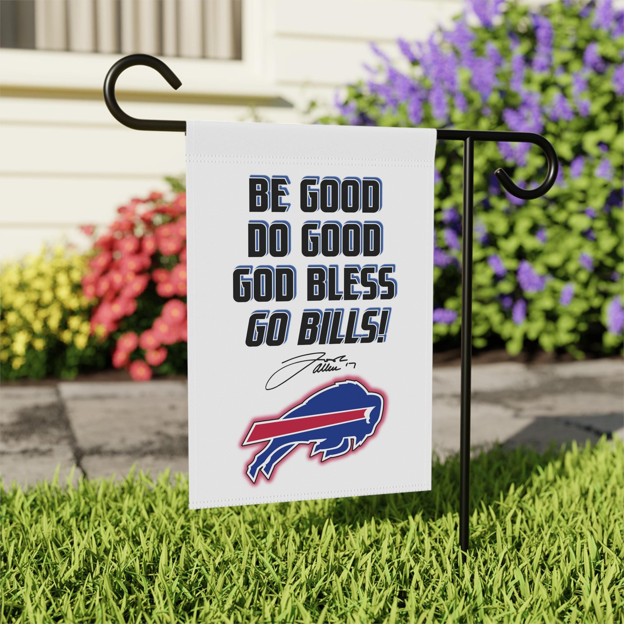 Buffalo Bills Garden Flag; Be Good Do Good God Bless Go Bill!; Josh Allen; Bills Mafia