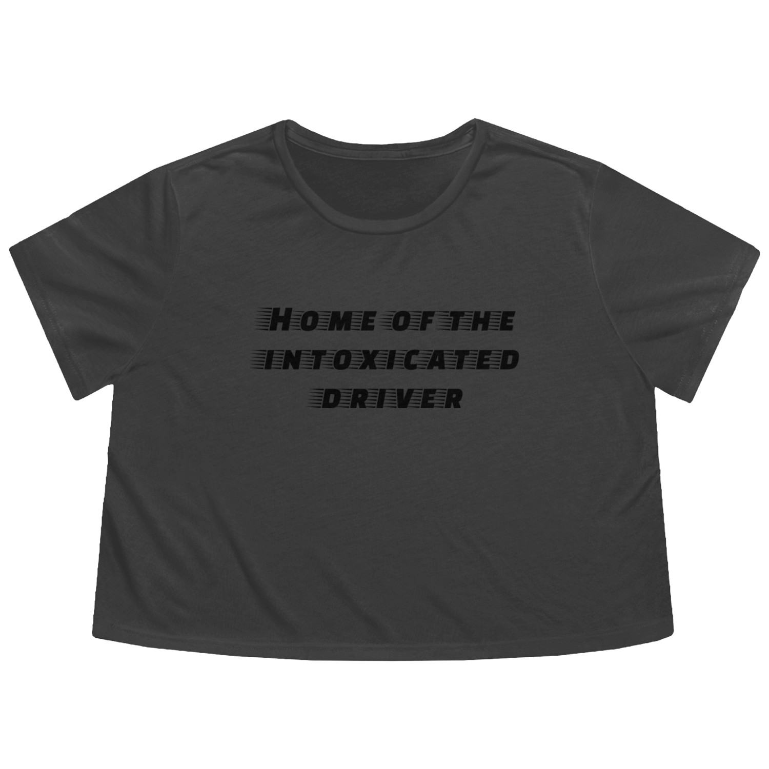 Home Of The Intoxicated Driver Flowy Cropped Tees