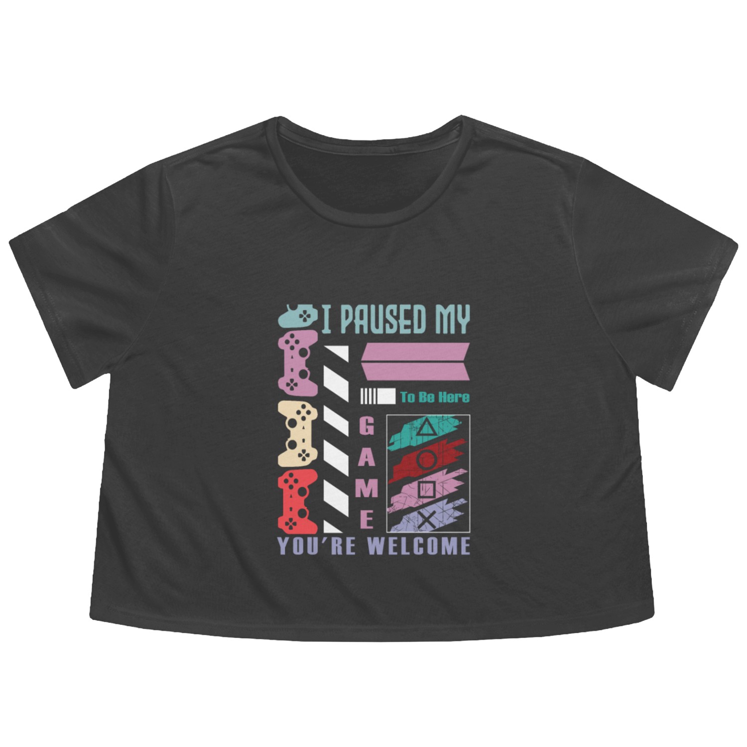 I Paused My Game To Be Here You're Flowy Cropped Tees