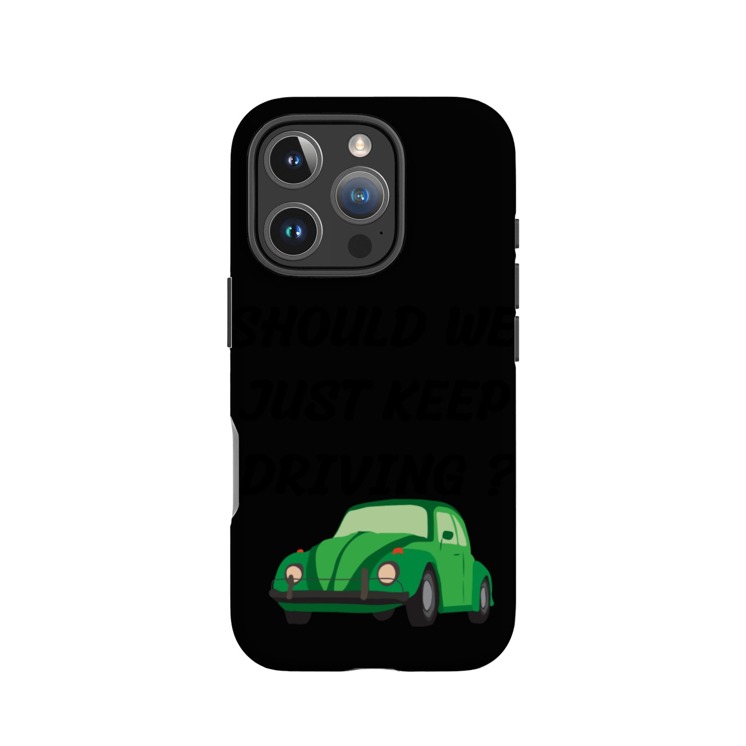 should we just keep driving IPhone Cases