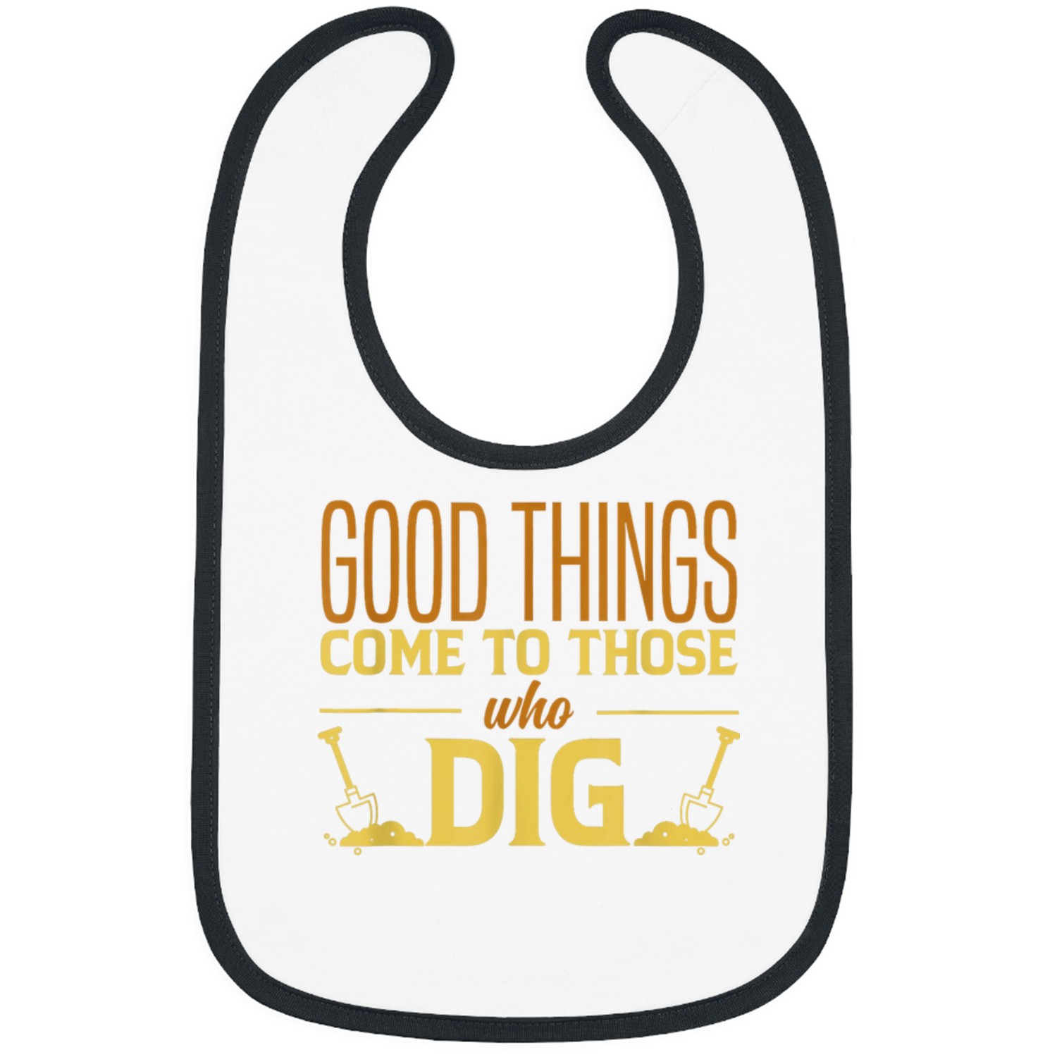 Good things Comes To Those Who Dig Motivational Archaeology Bibs