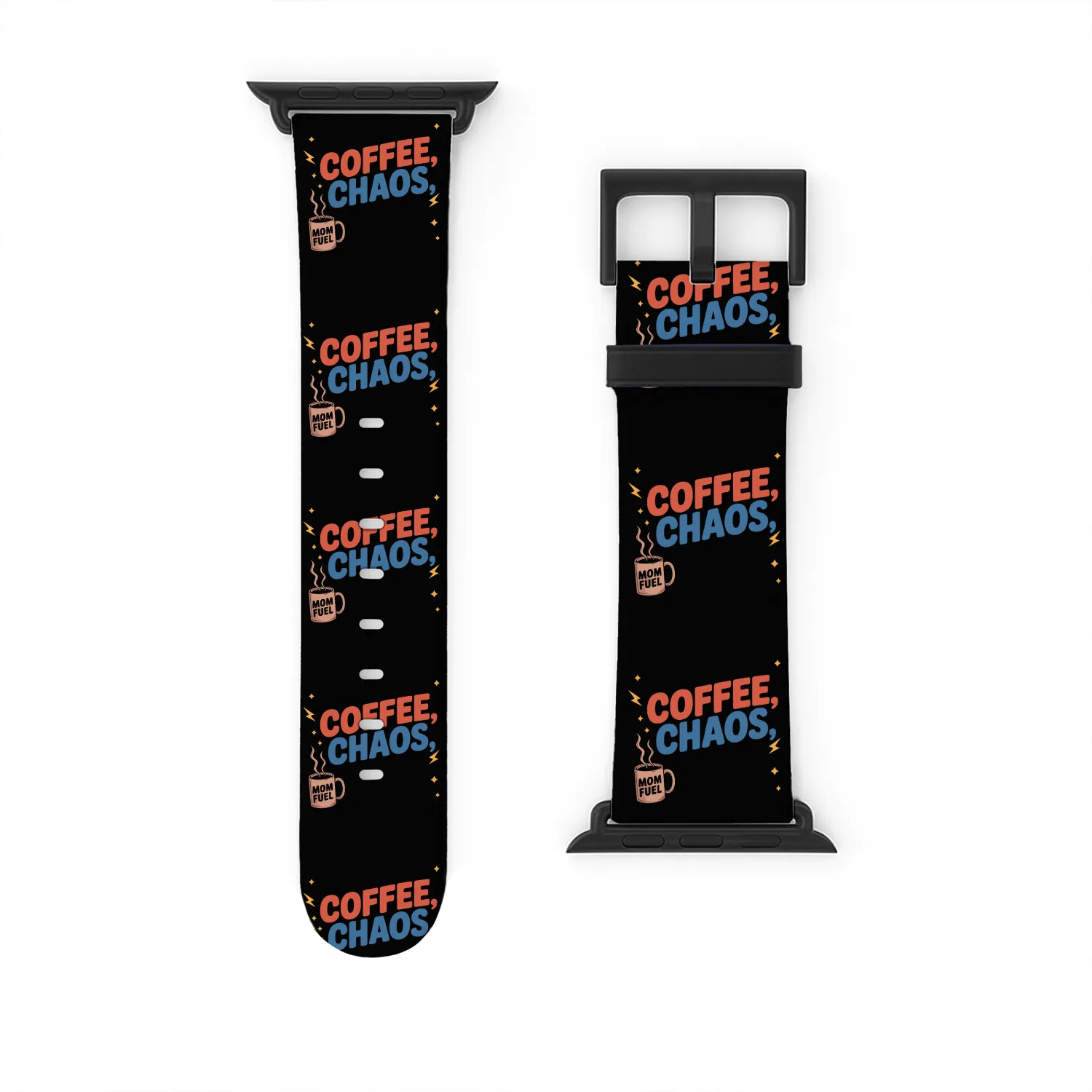 I Run On Coffee Chaos And Mom Power Watch Bands For Apple Watch