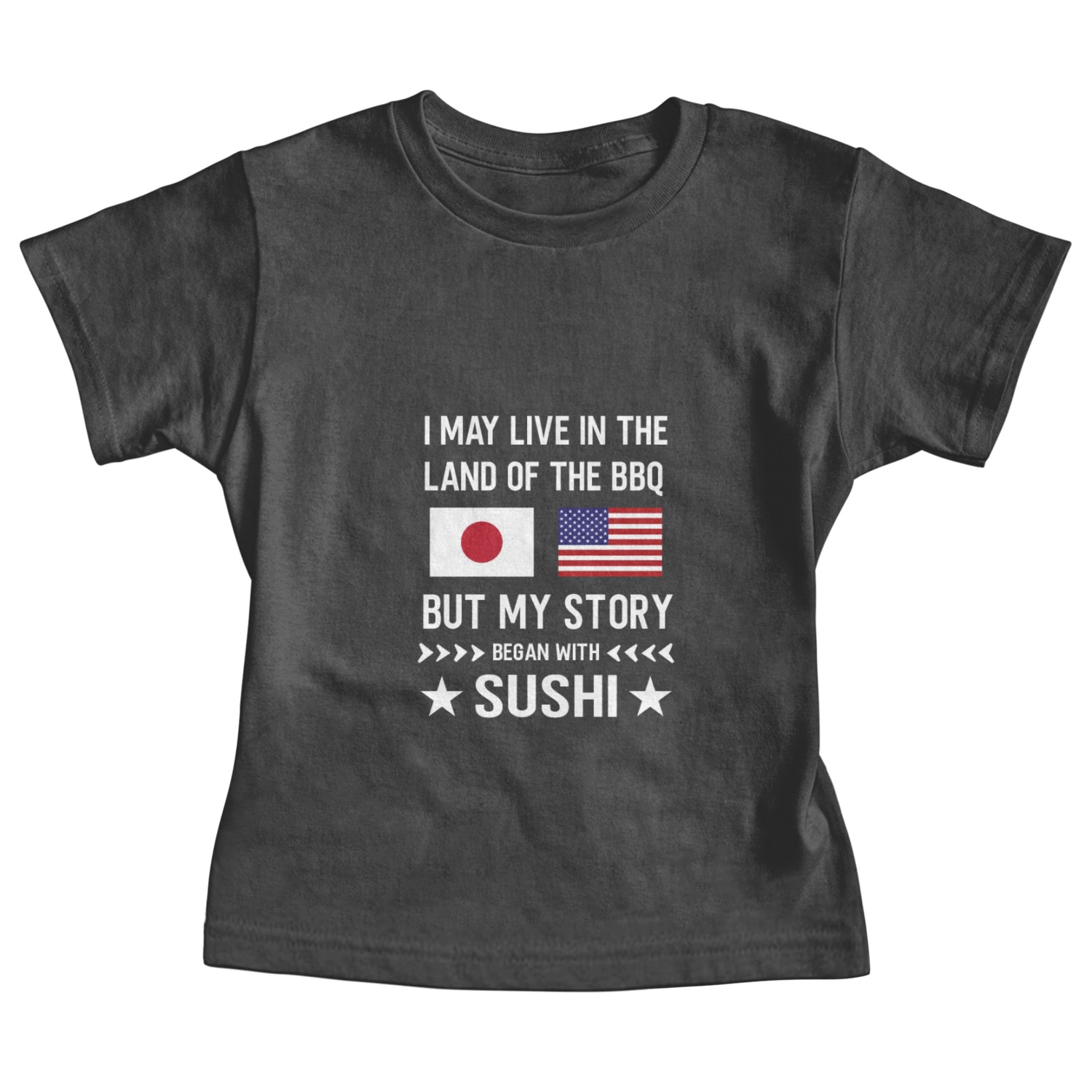 I may live in the Land of bbq my story is Japanese Baby Tees