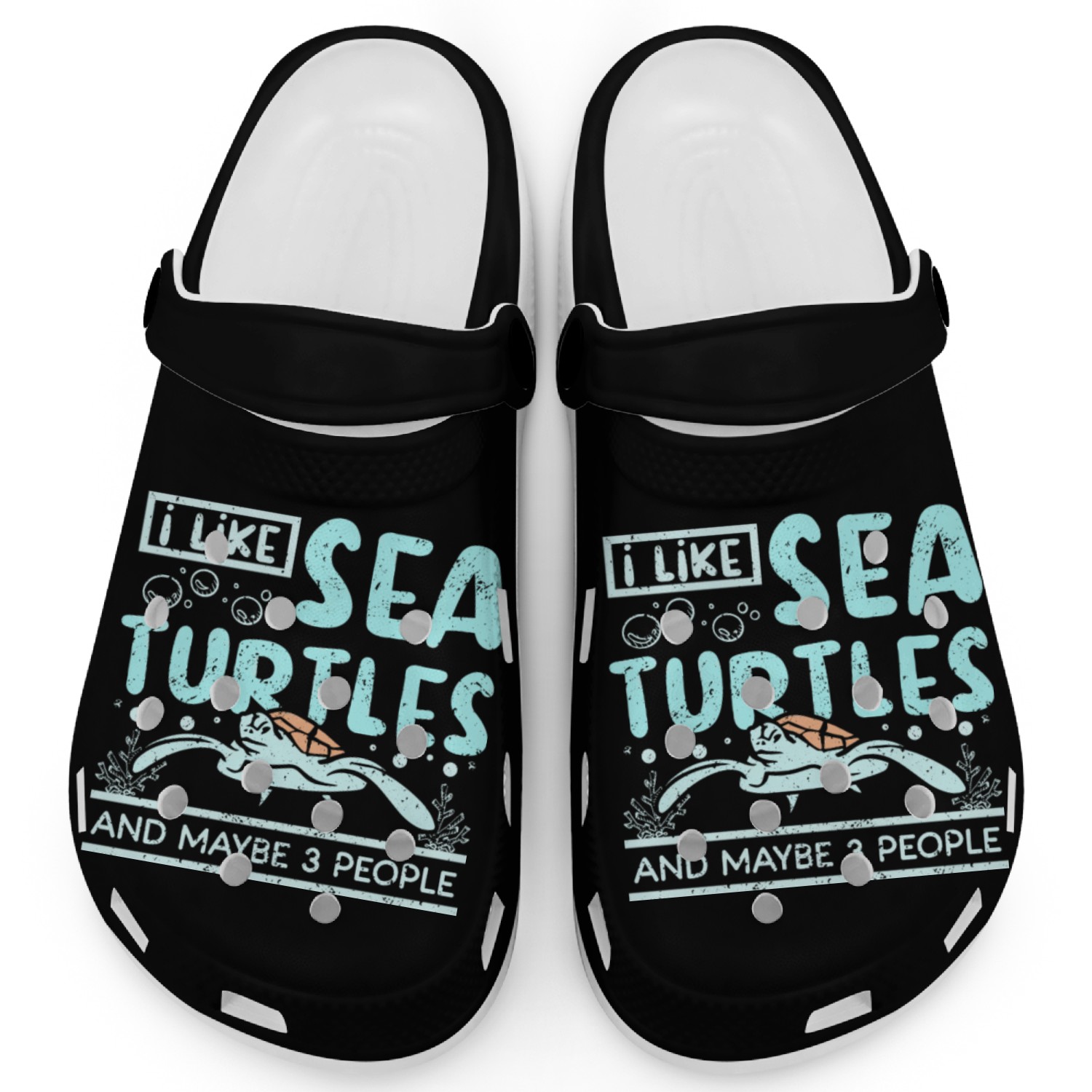 I like sea turtles and Maybe 3 people Clogs