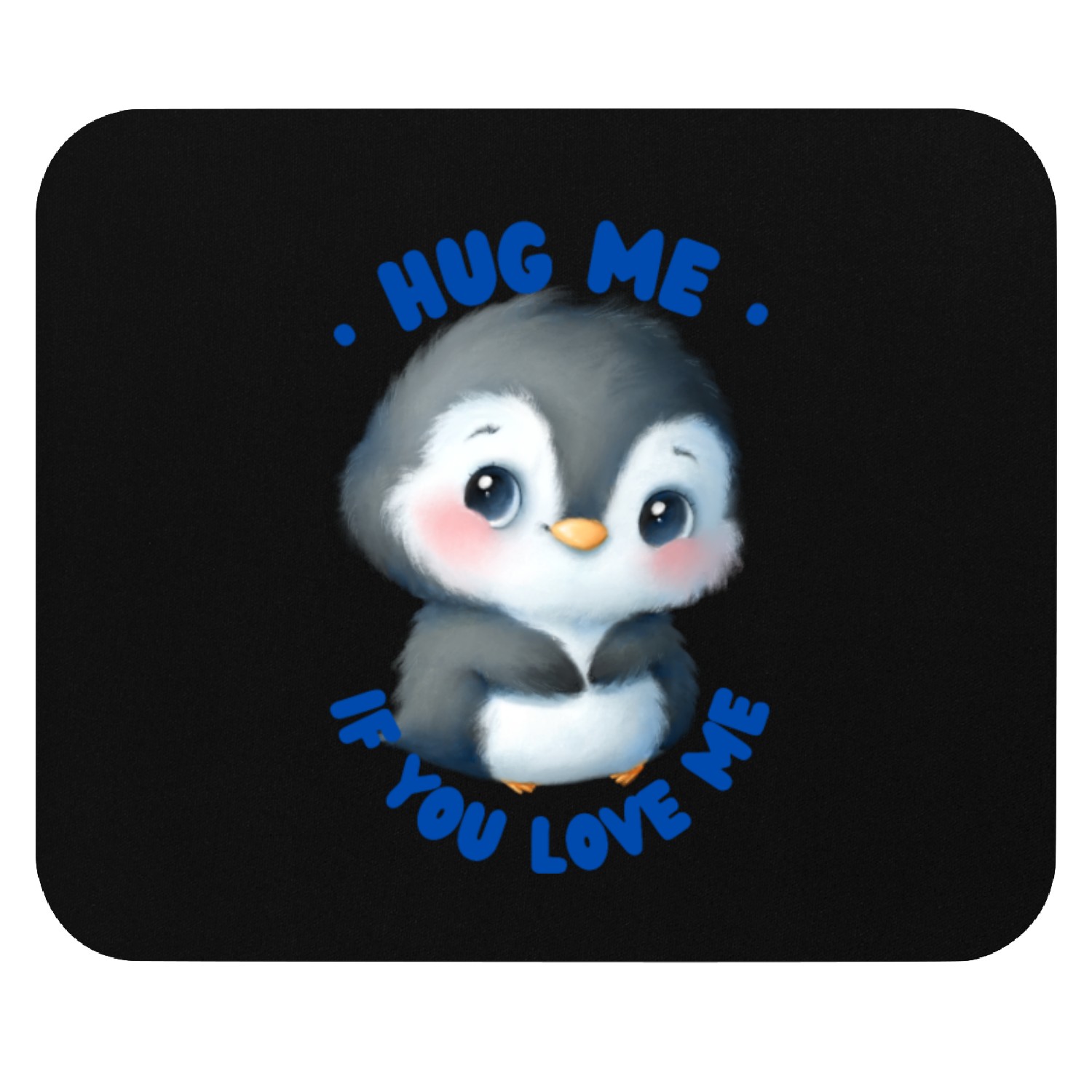 Hug Me if You Love Me Mouse Pads