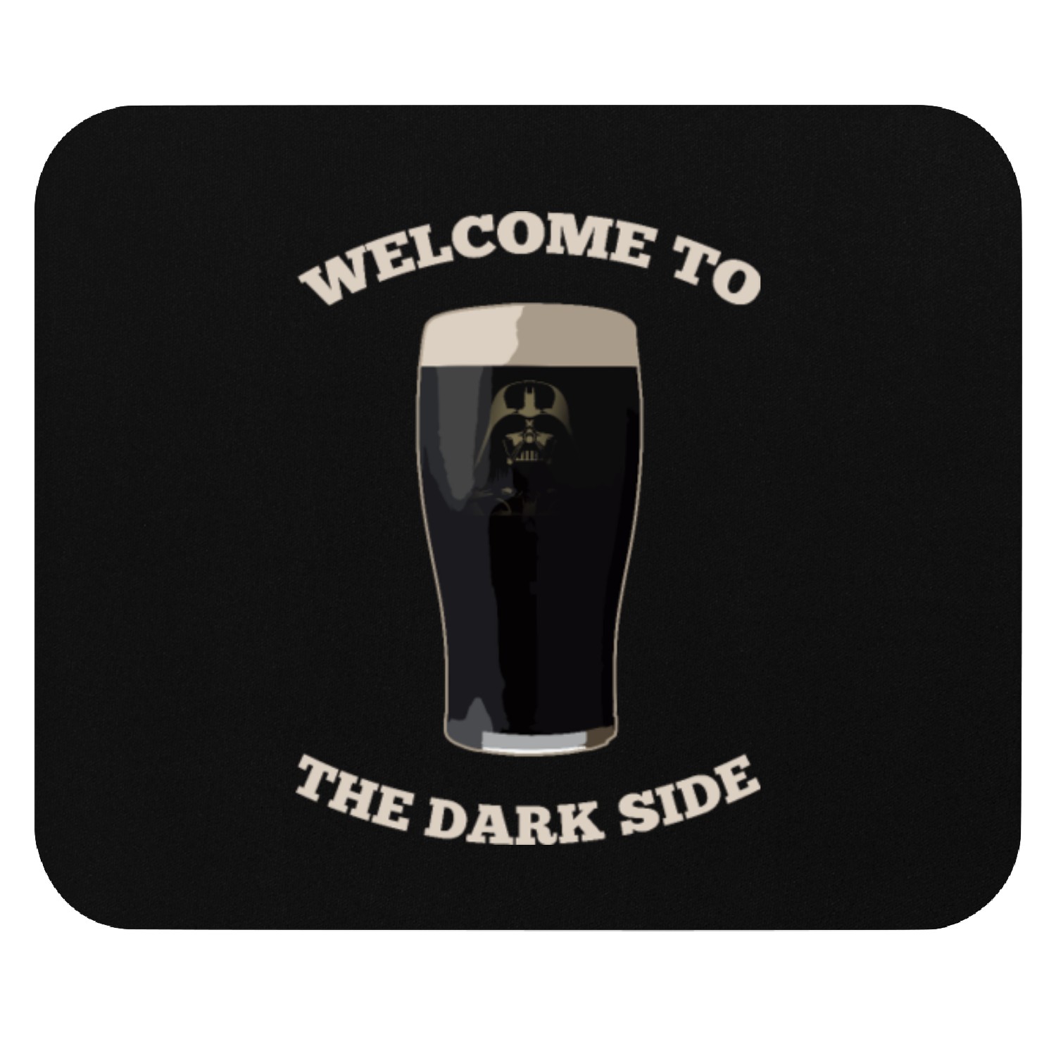 Irish Stout - Welcome to The Dark Side Mouse Pads