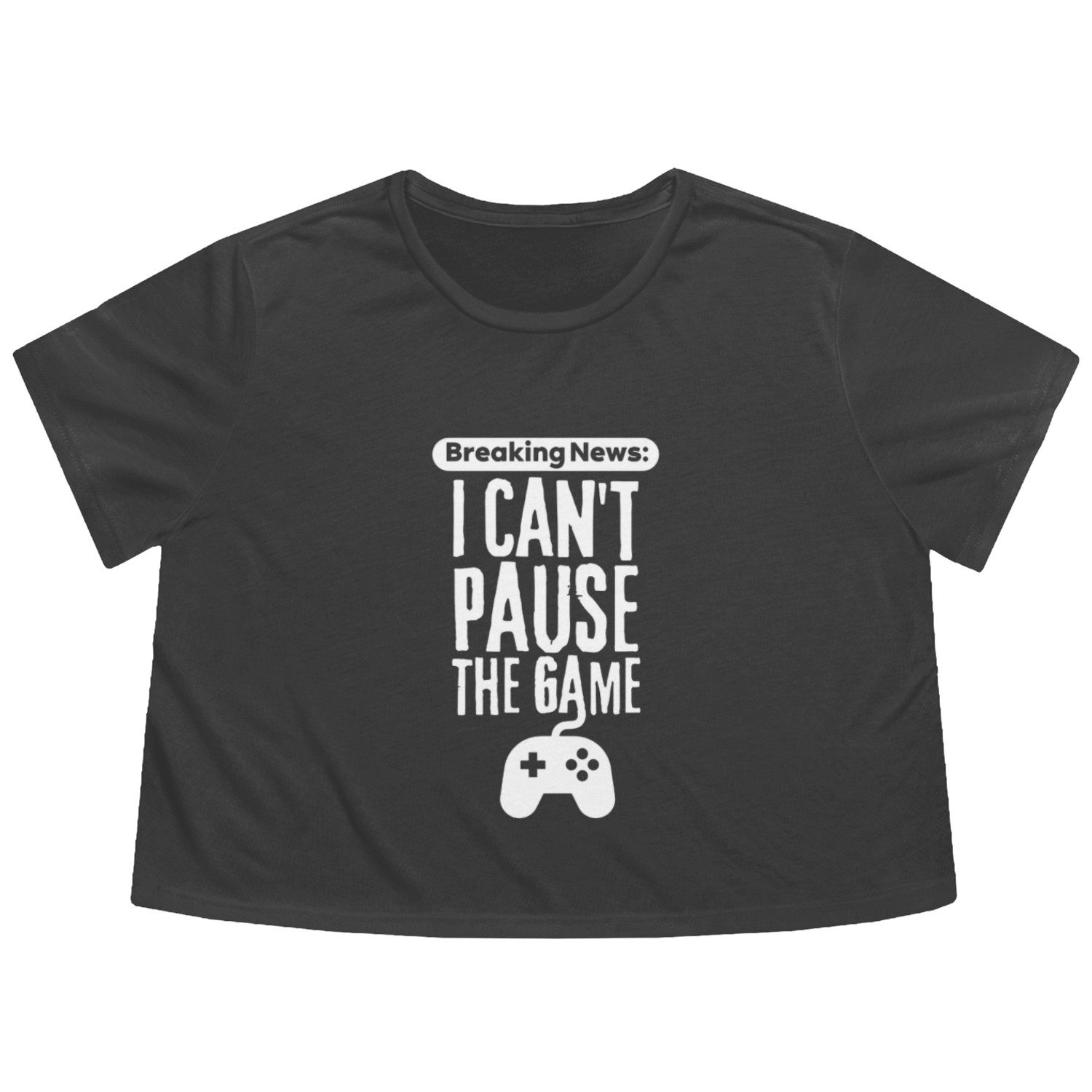 Breaking News I Can't Pause The Game. Flowy Cropped Tees