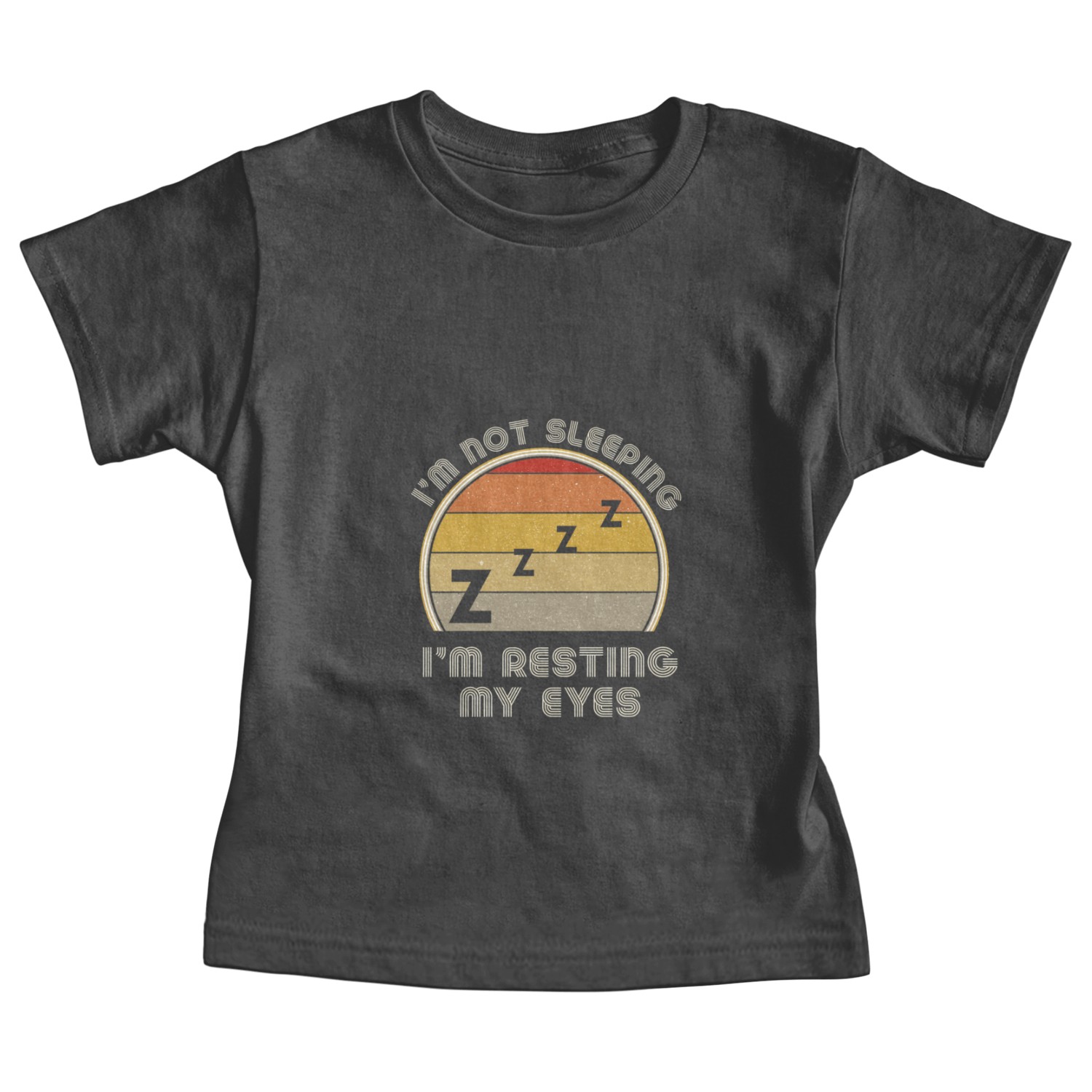 I'M Not Sleeping I'M Just Resting My Eyes Dad Baby Tees