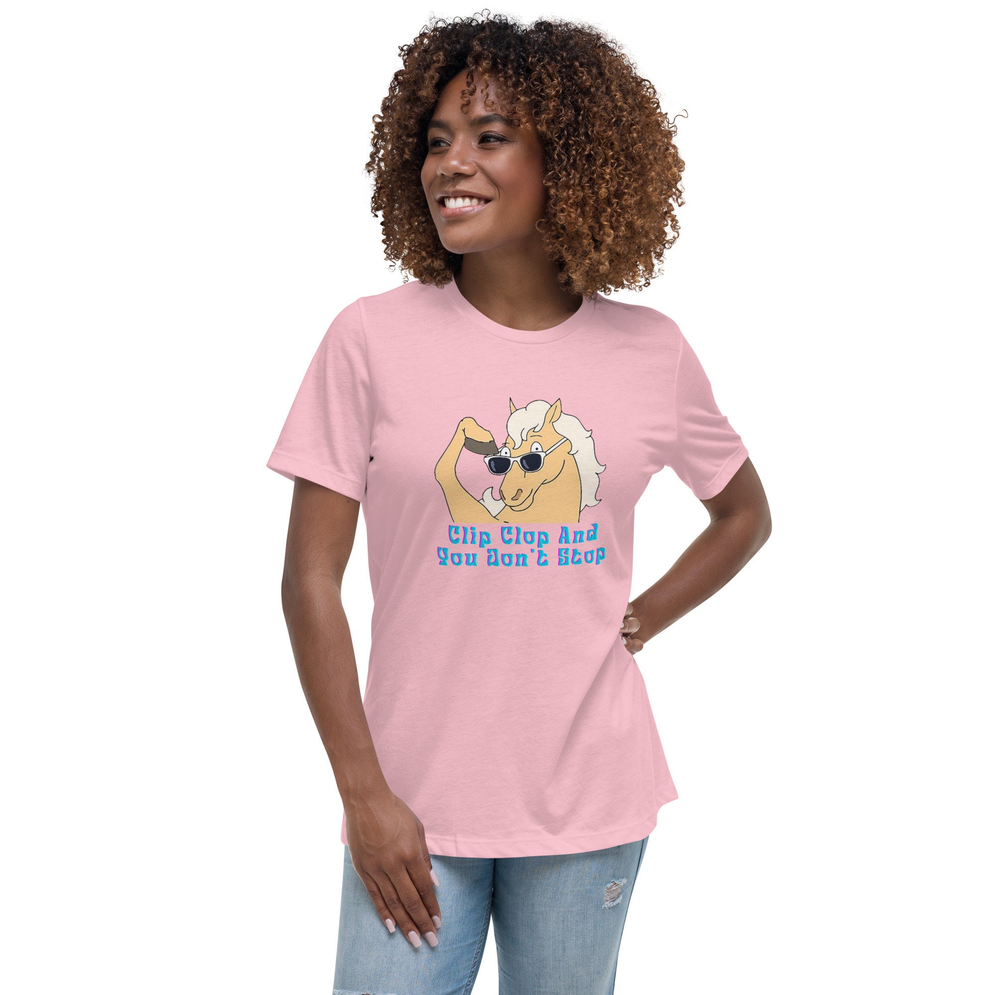 Clip Clop And You Don't Stop Women's Relaxed T-Shirt