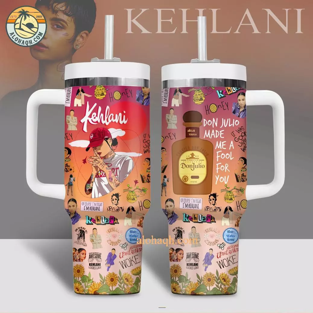 Kehlani Don Julio Made Me A Fool For You Stanley Tumbler 40oz
