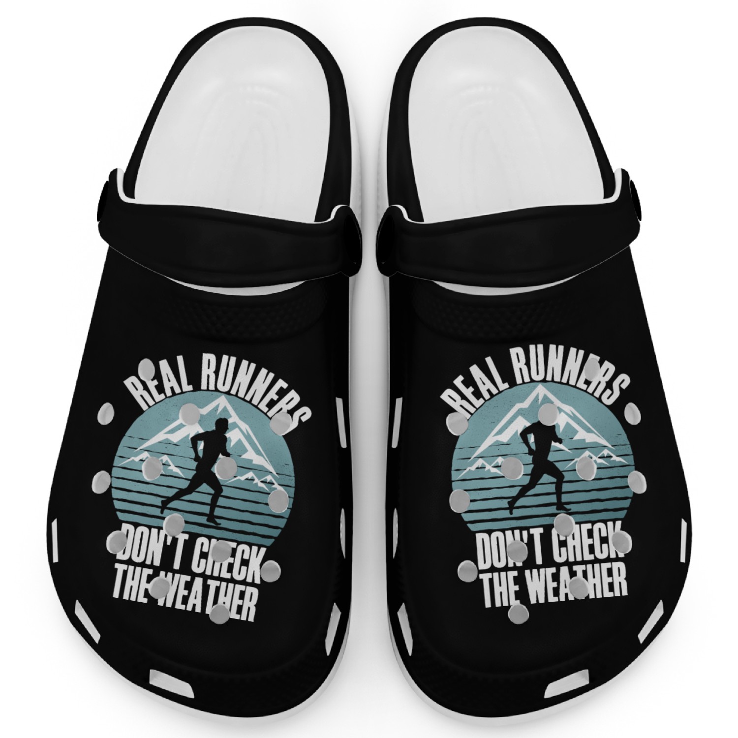 Real Runners Don't Check The Weather - Runner Clogs