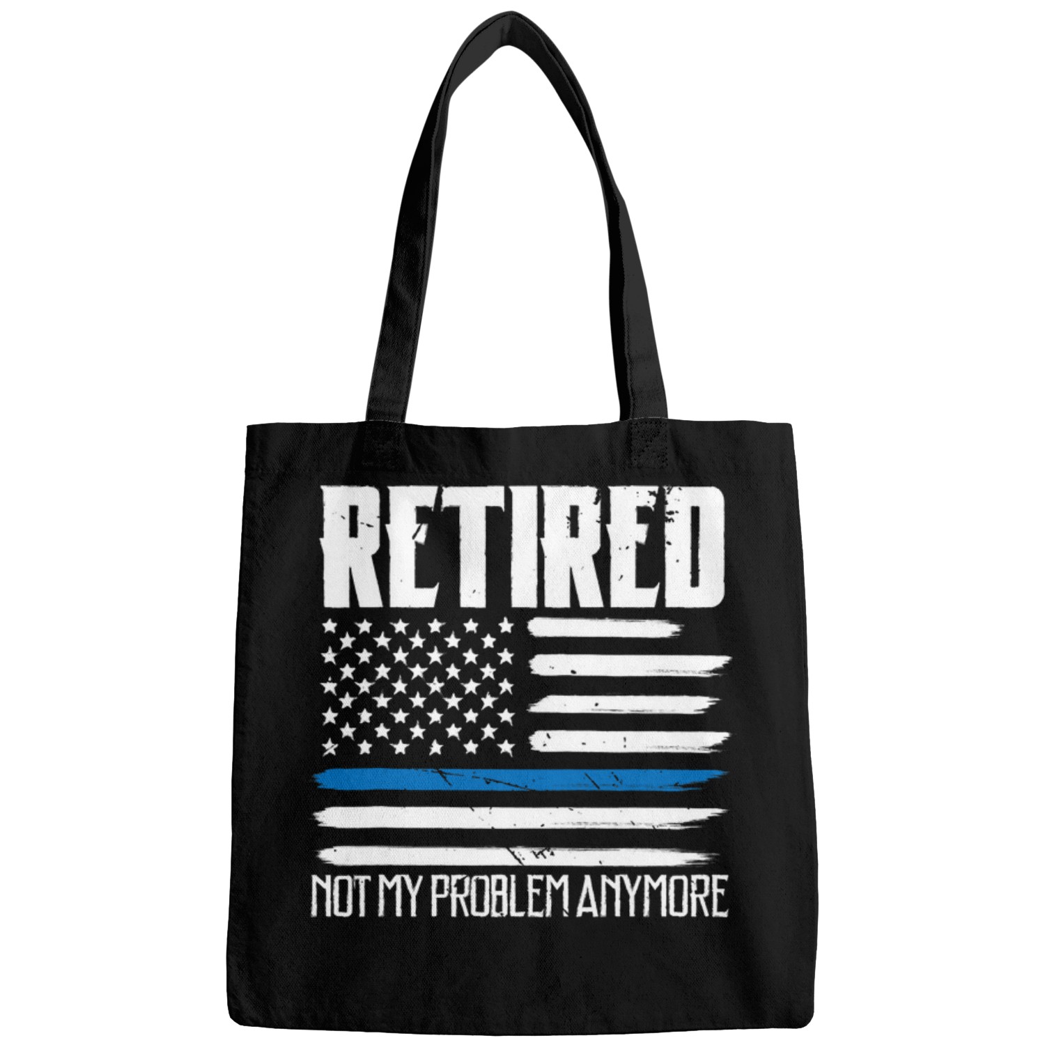 Police Job Retired Not My Problem Anymore Flag Police Officer Retiree Bags