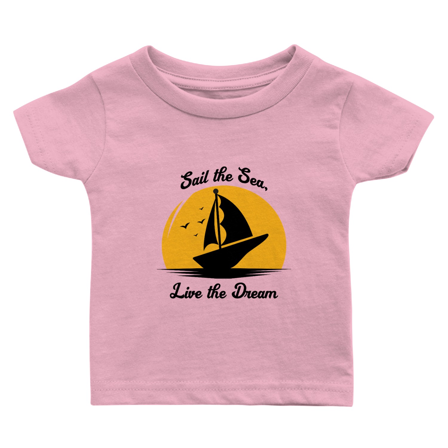 Sail the Sea, Live the Dream Baby T Shirts