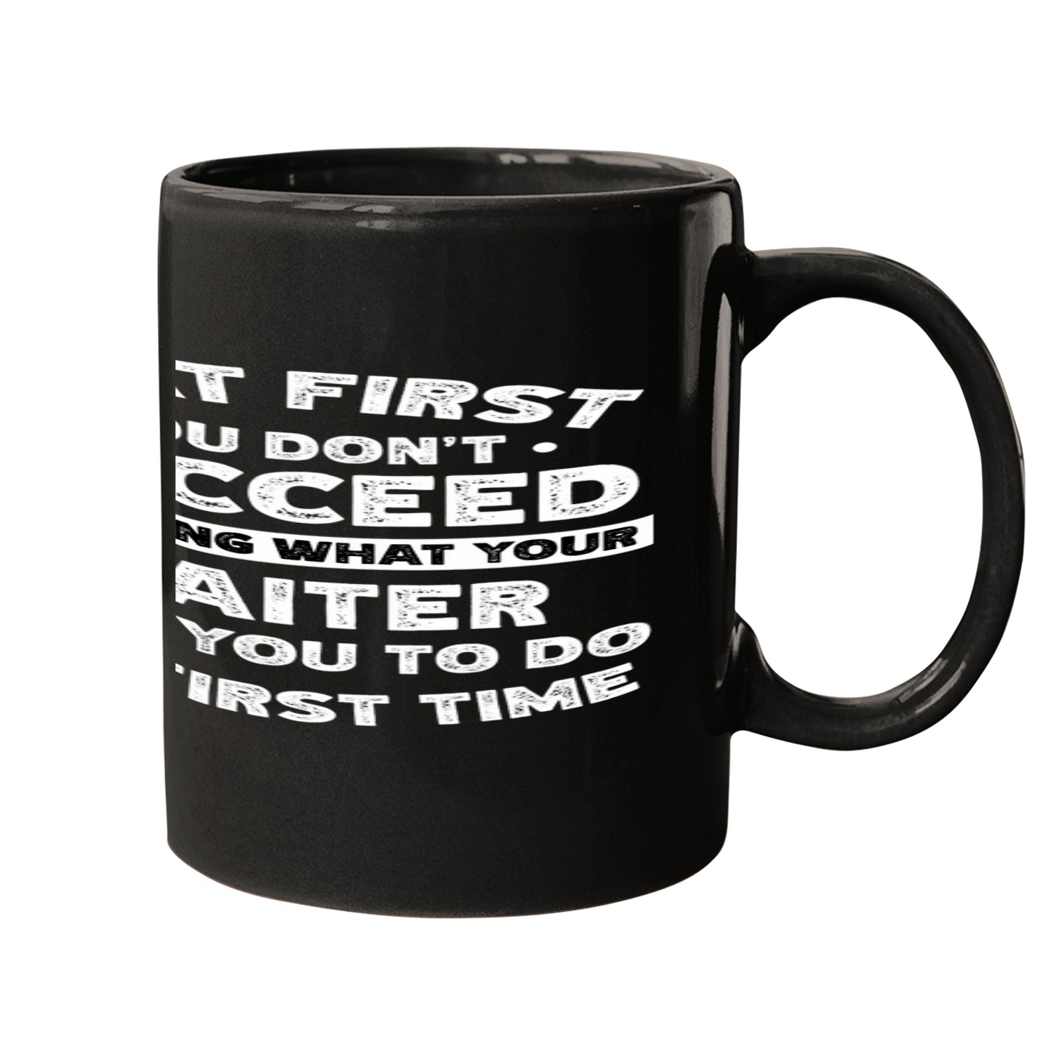 If at first you dont succeed do Waiter says Mugs