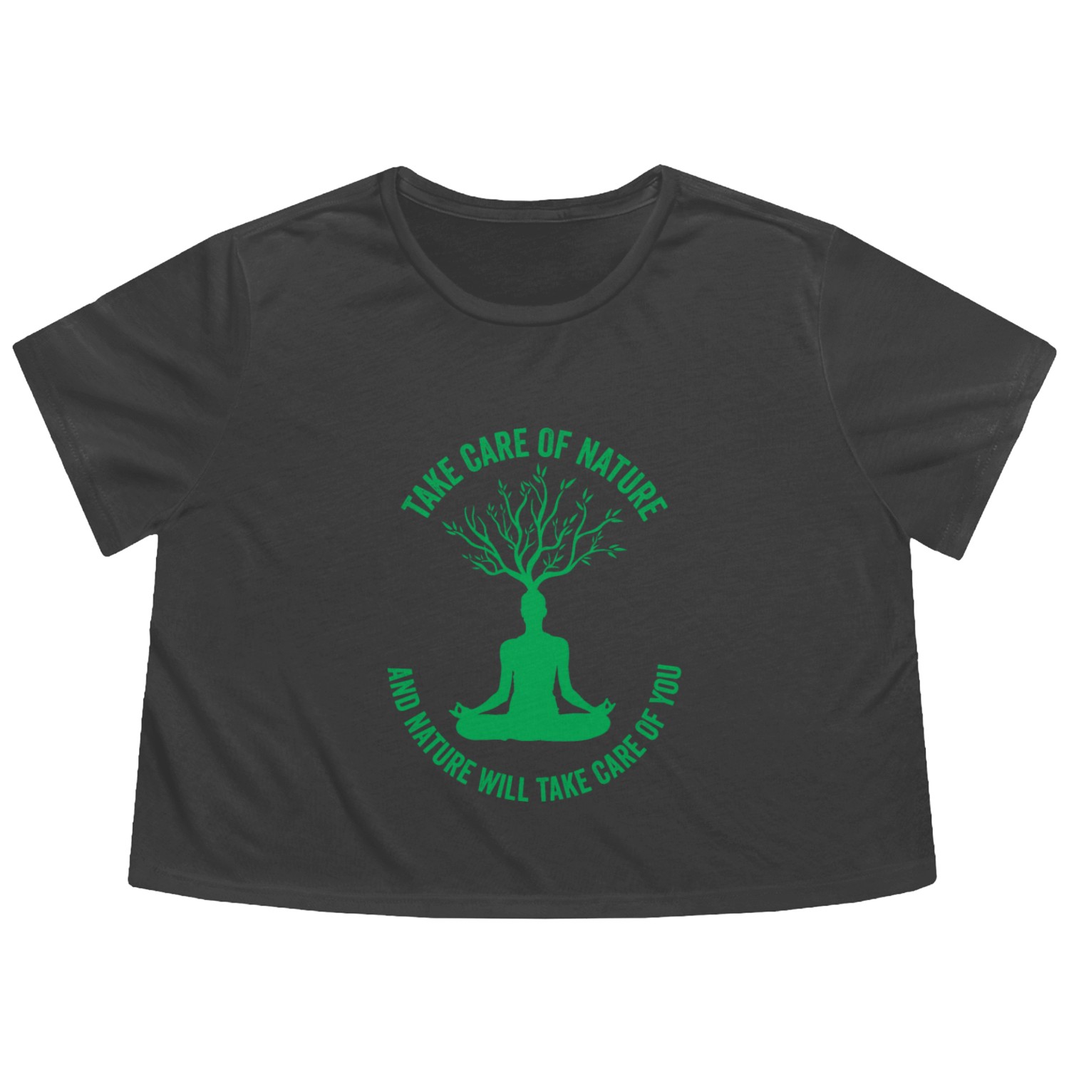 Take Care Of Nature And Nature Will Take Care Of Flowy Cropped Tees