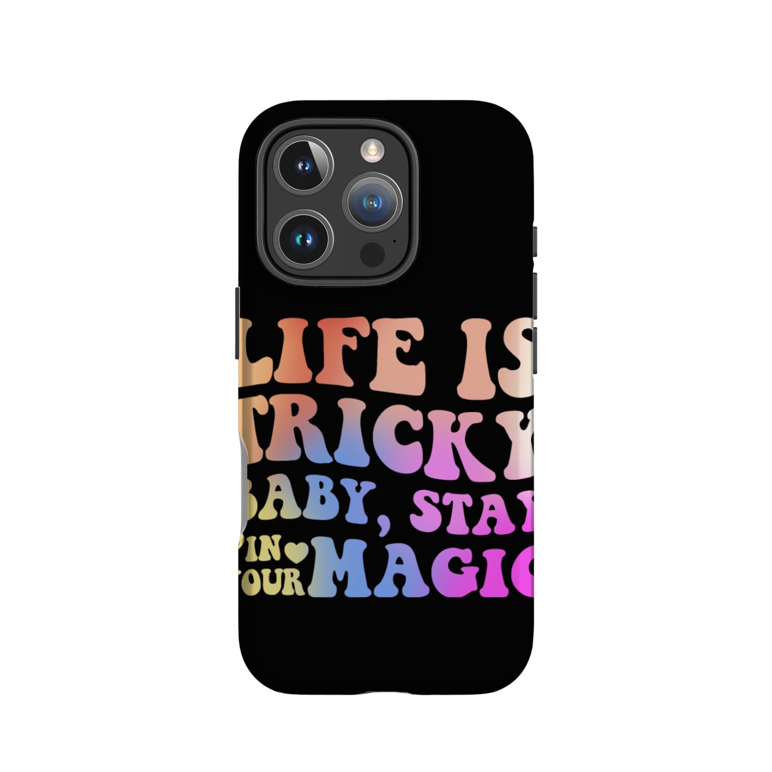 Life Is Tricky Baby, Stay In Your Magic Apparel IPhone Cases