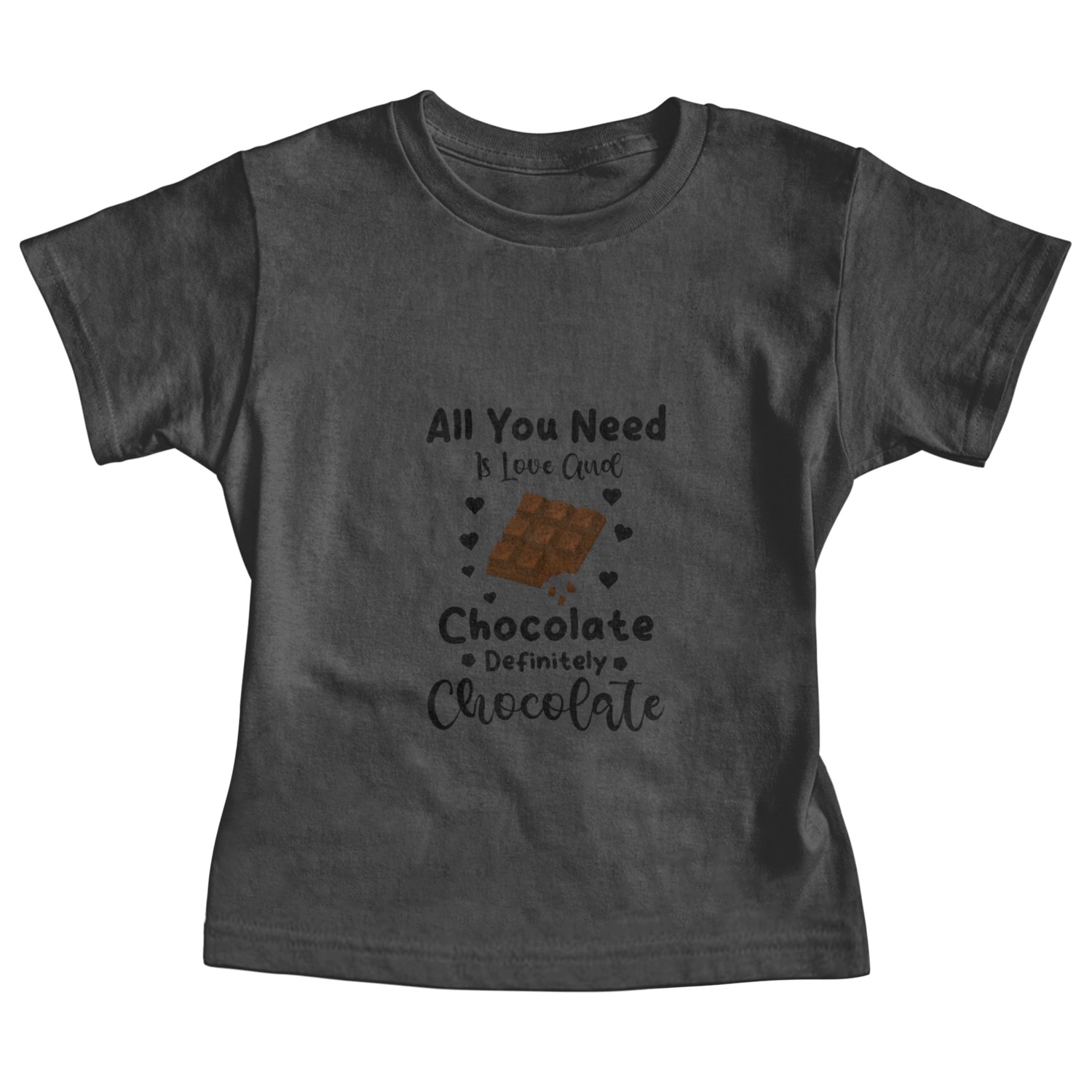 All you need is love and chocolate definitely Baby Tees